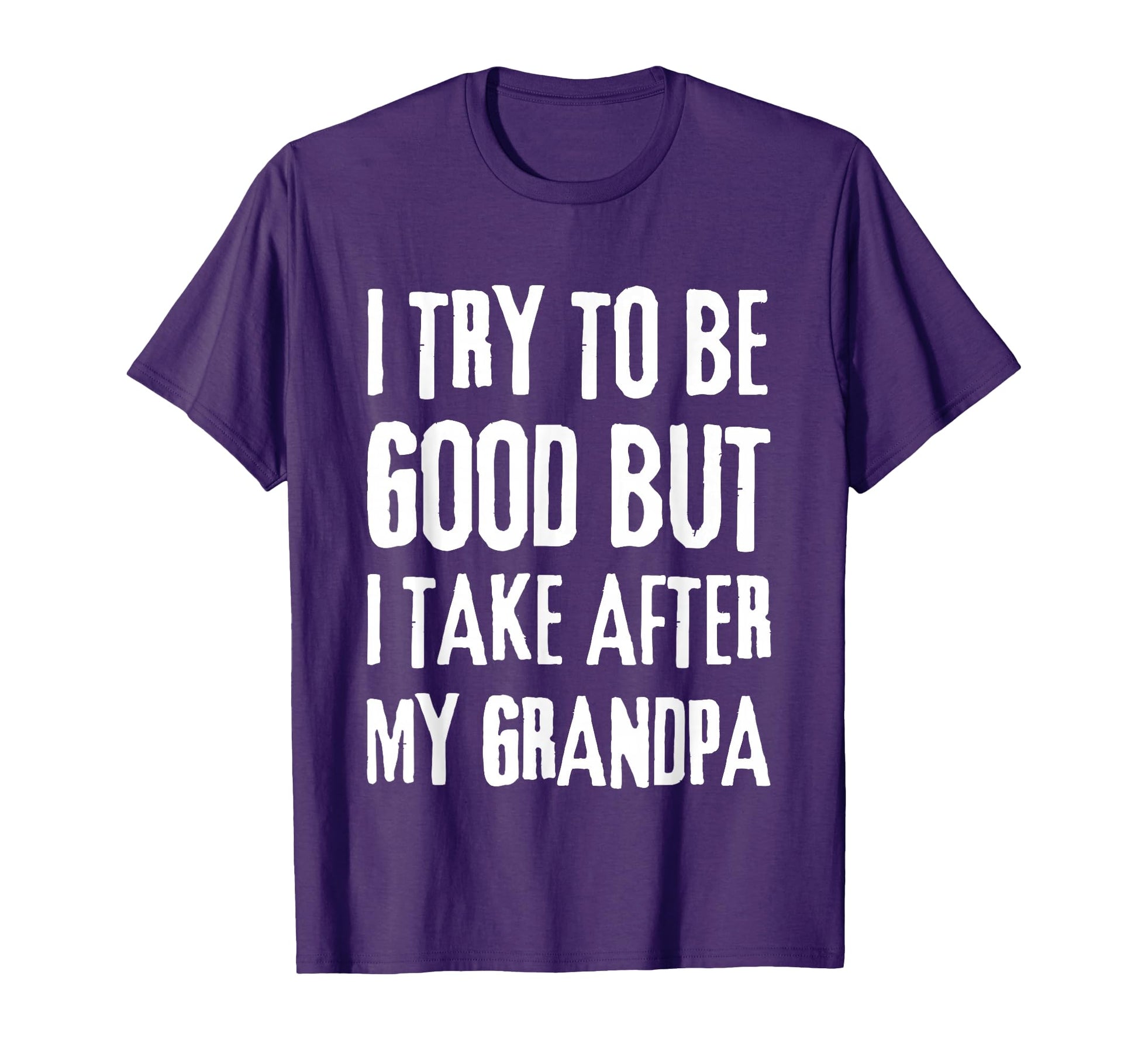 I Try To Be Good But I Take After My T-Shirt - Minimalist Print for Adults - T-Shirt, Sweatshirt, Hoodie