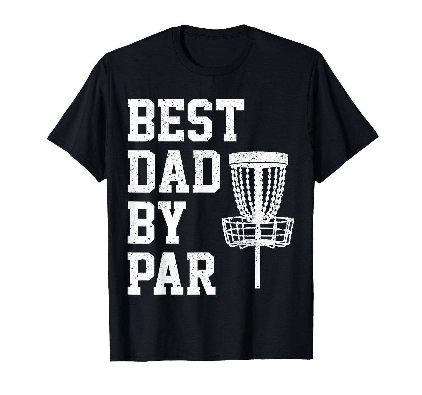 Best Dad Par Funny Disc Golf Gift T-Shirt - Trendy Graphic Unisex - T-Shirt, Sweatshirt, Hoodie