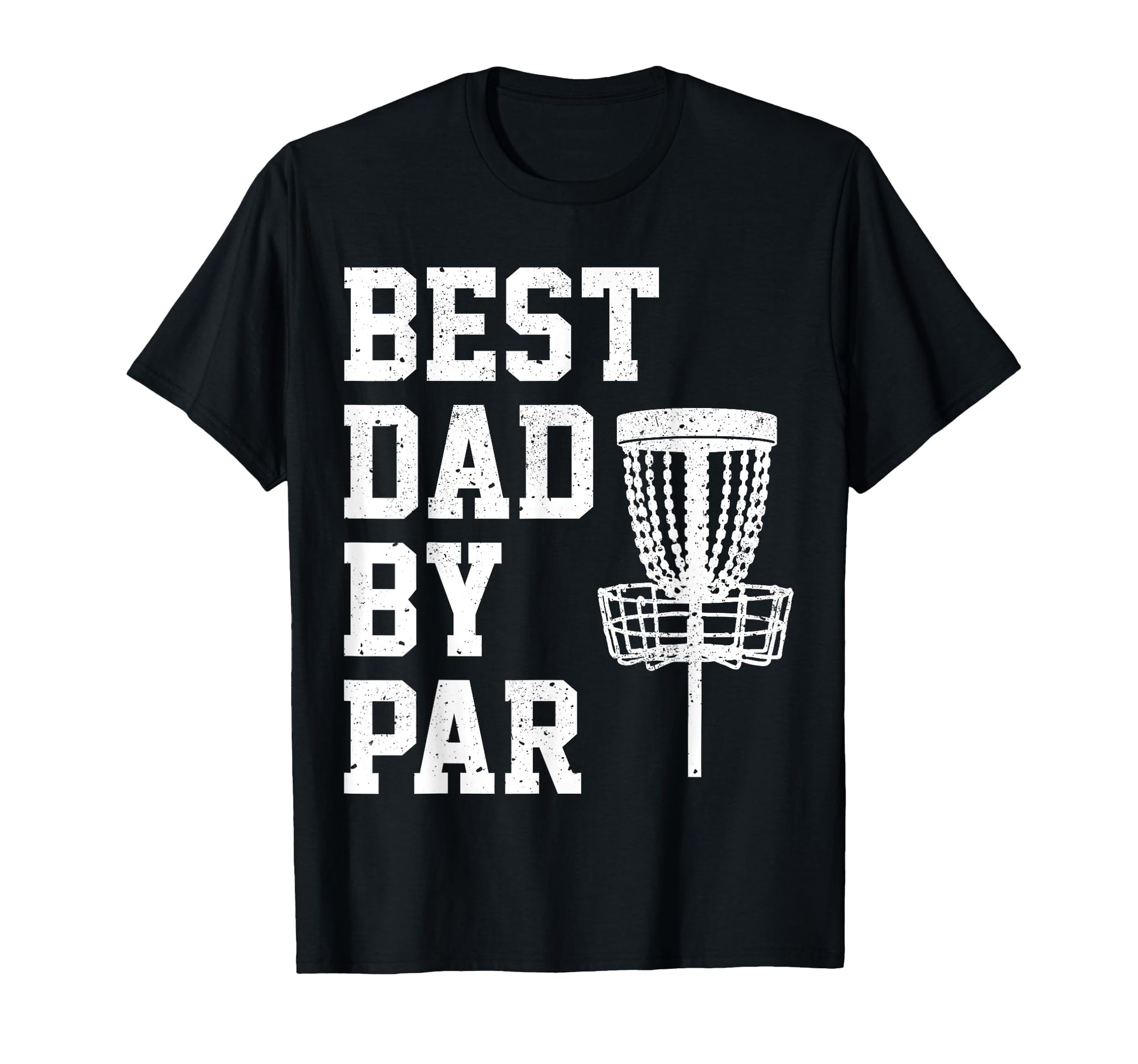 Best Dad Par Funny Disc Golf Gift T-Shirt - Trendy Graphic Unisex - T-Shirt, Sweatshirt, Hoodie
