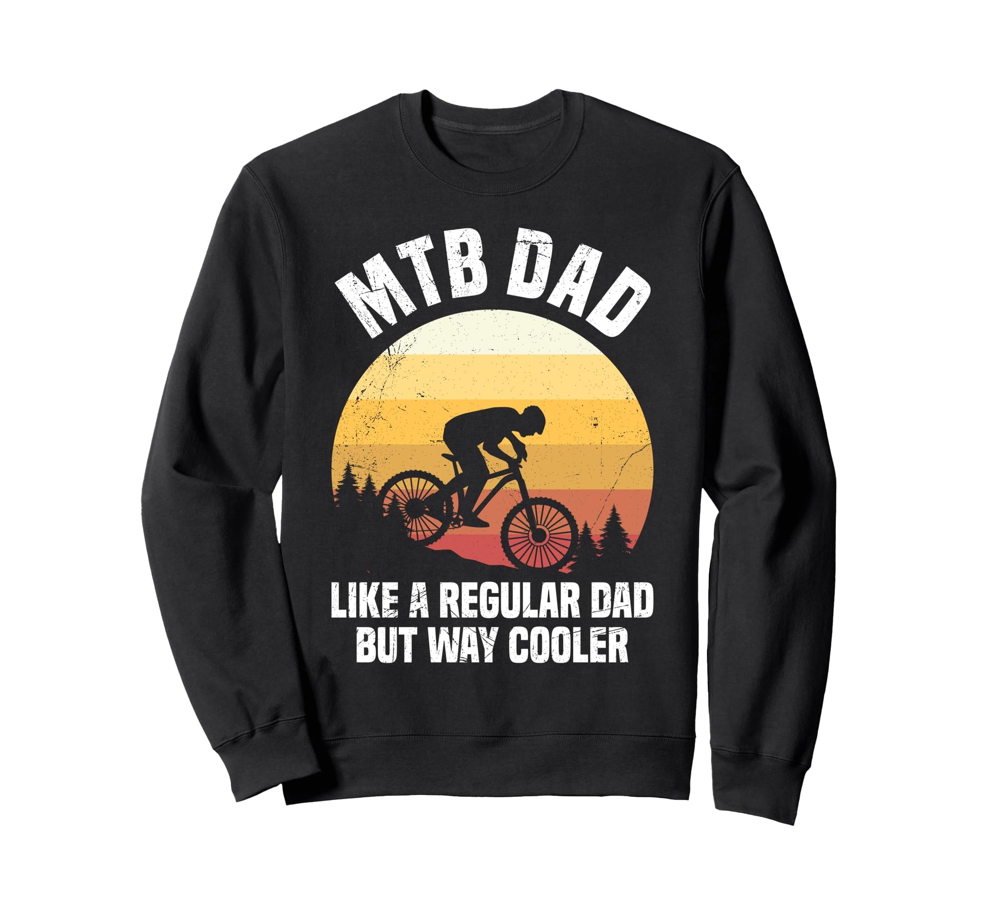 Mtb Dad Like Regular Dad But Cooler Sweatshirt - Trendy Graphic Men Women - T-Shirt, Sweatshirt, Hoodie