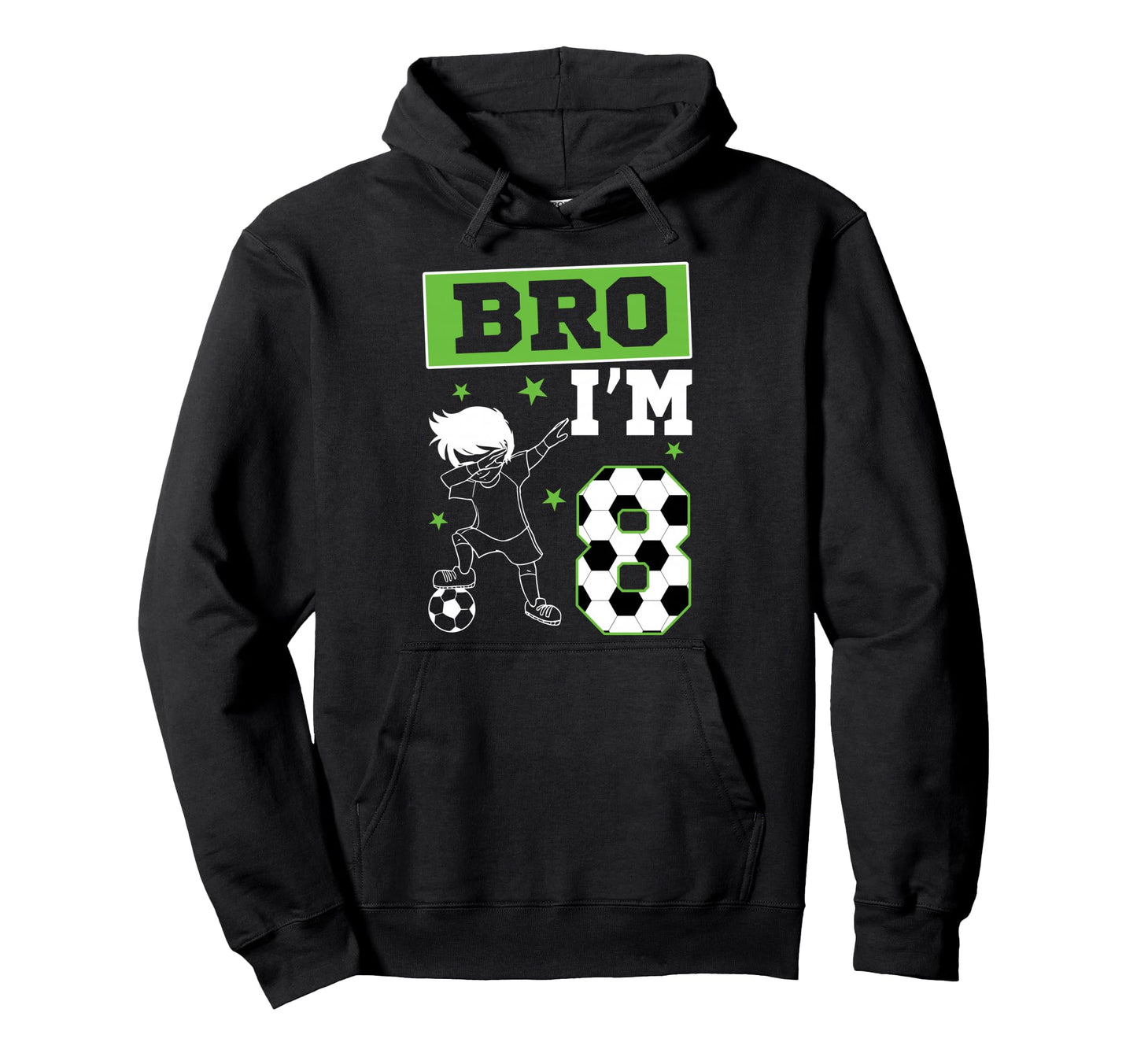 Bro Im 8Th Birthday Soccer Theme Hoodie - Fun Novelty Design Men Women - T-Shirt, Sweatshirt, Hoodie
