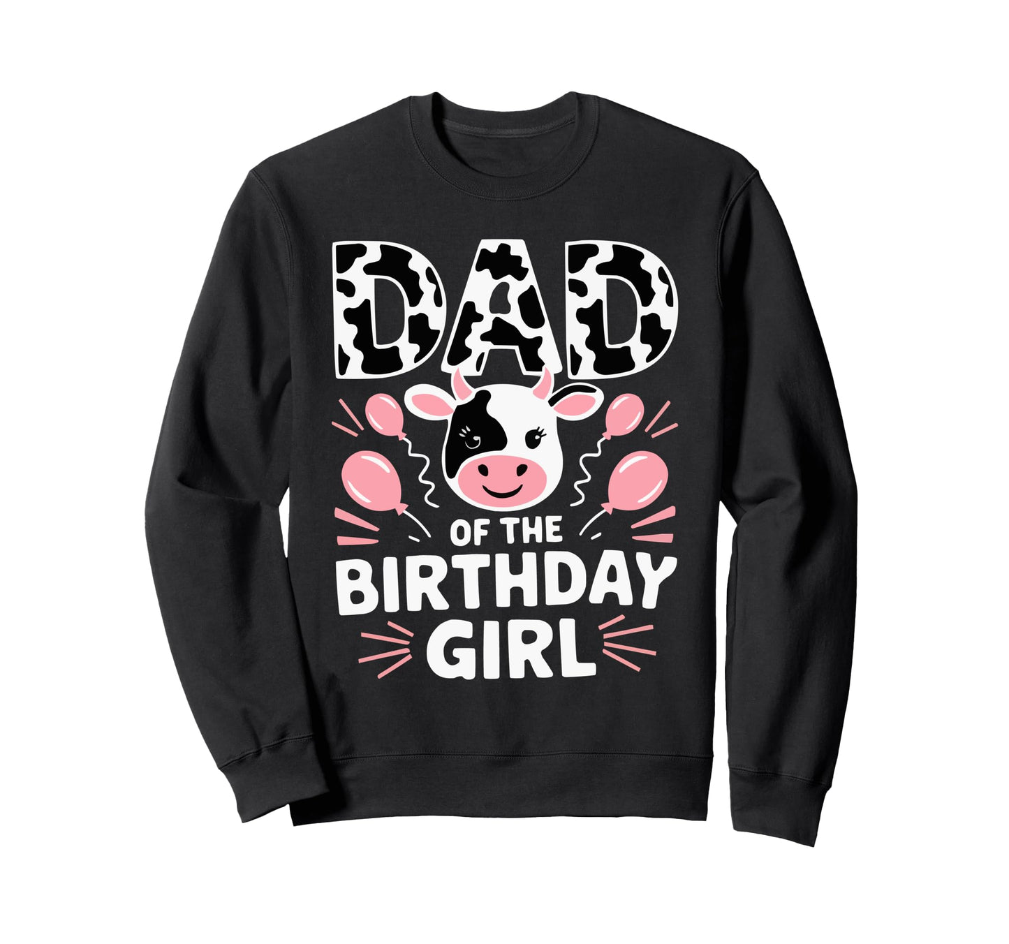 Dad Birthday Cow Themed Party Father Sweatshirt - Aesthetic Graphic Unisex - T-Shirt, Sweatshirt, Hoodie