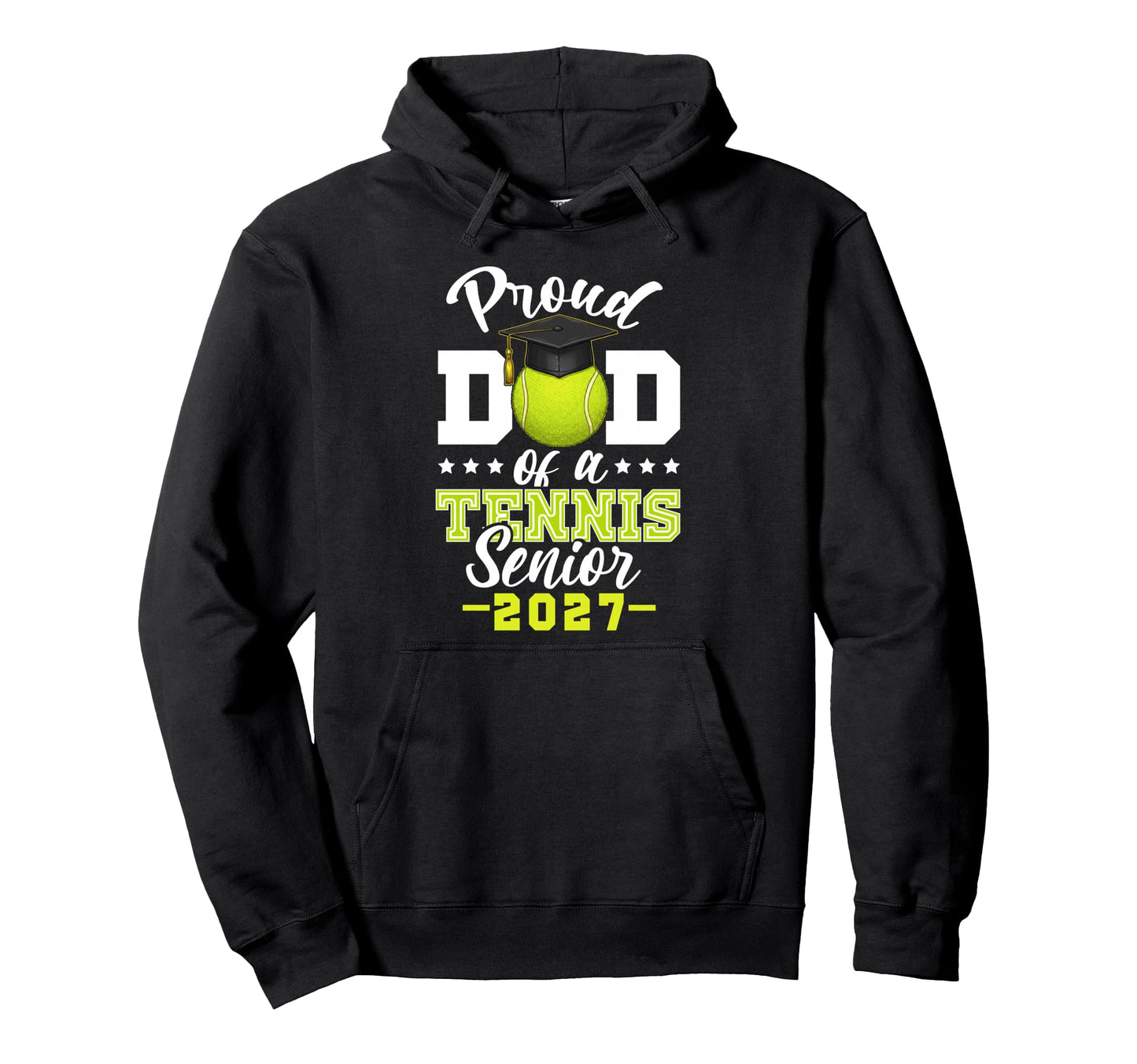 Proud Dad Tennis Senior 2027 Hoodie - Trendy Graphic Men Women - T-Shirt, Sweatshirt, Hoodie