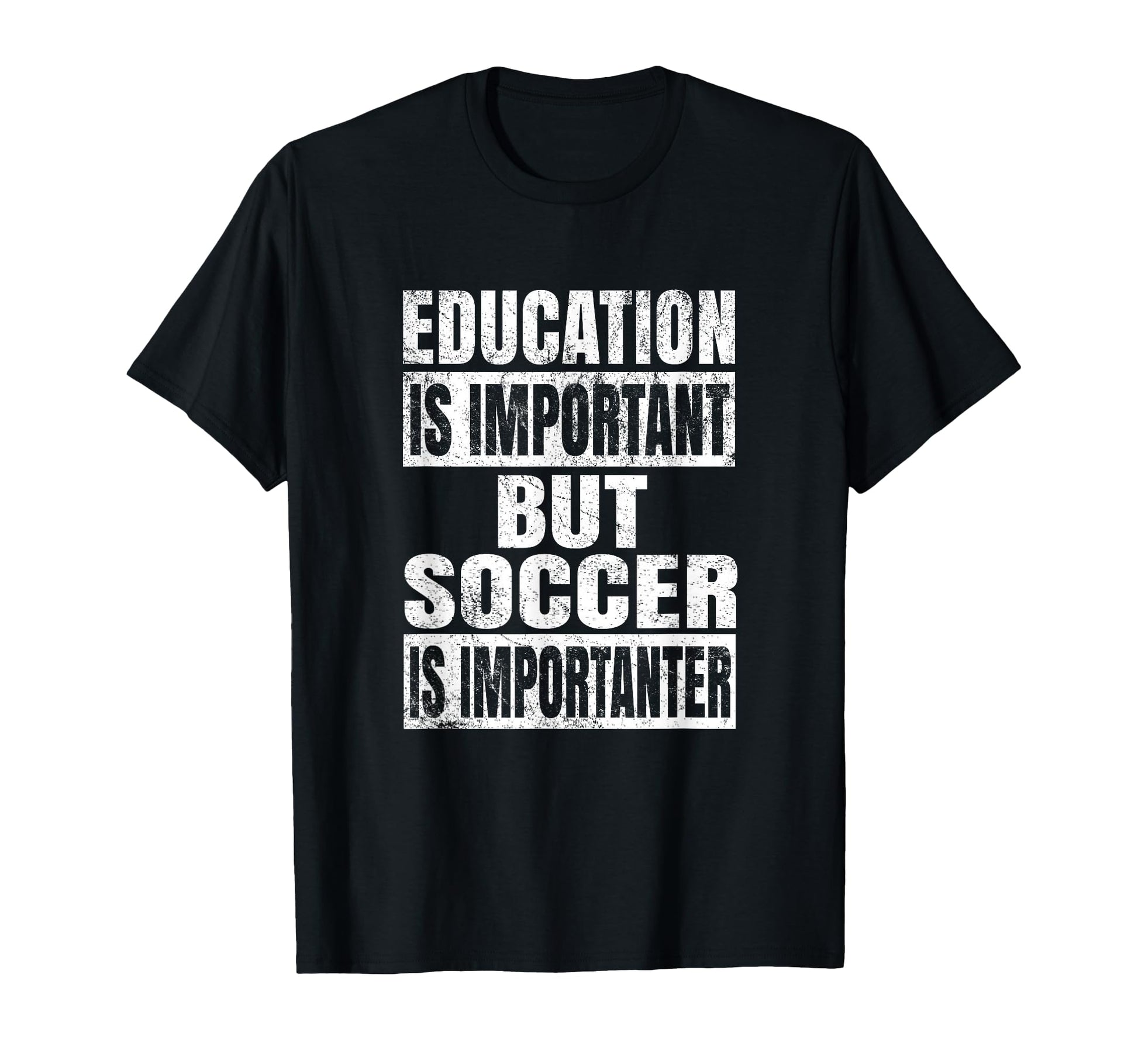 Education Is Important But Soccer Is T-Shirt - Graphic Print Unisex - T-Shirt, Sweatshirt, Hoodie