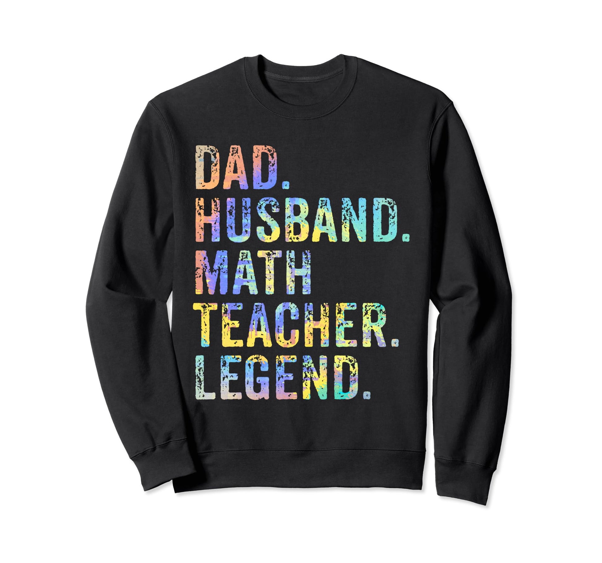 Funny Dad Husband Math Teacher Sweatshirt - Casual Everyday Wear Men Women - T-Shirt, Sweatshirt, Hoodie