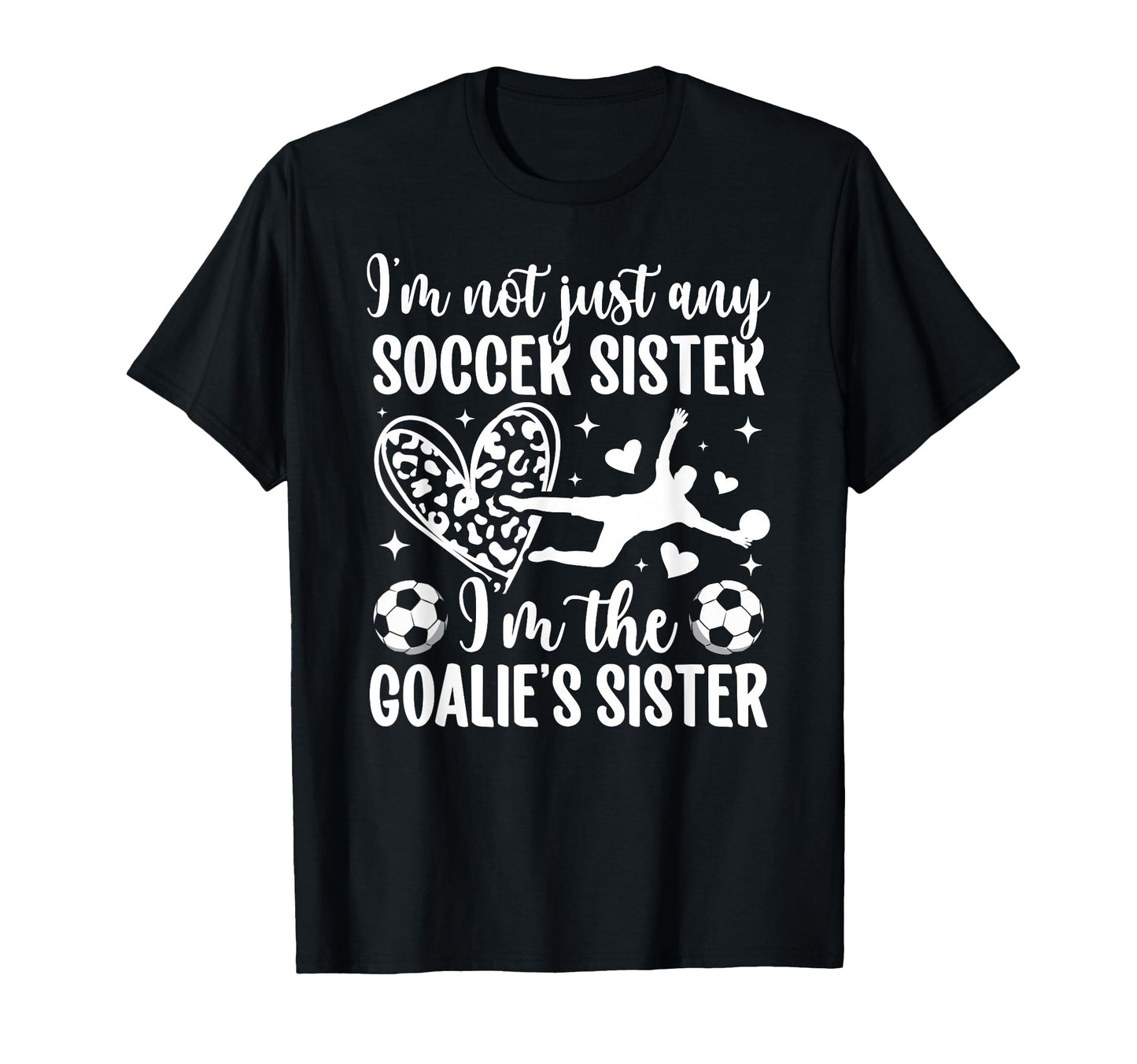 Im Soccer Goalie Sister Soccer T-Shirt - Novelty Apparel for Adults - T-Shirt, Sweatshirt, Hoodie
