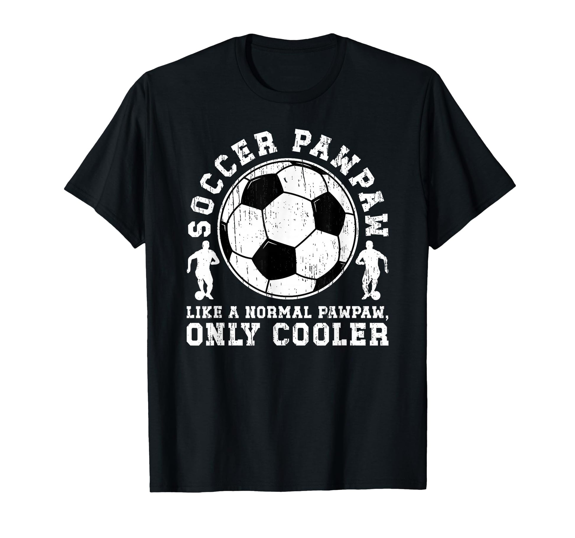 Soccer Pawpaw Grandpa Pawpaw Soccer T-Shirt - Fun Novelty Design Unisex - T-Shirt, Sweatshirt, Hoodie