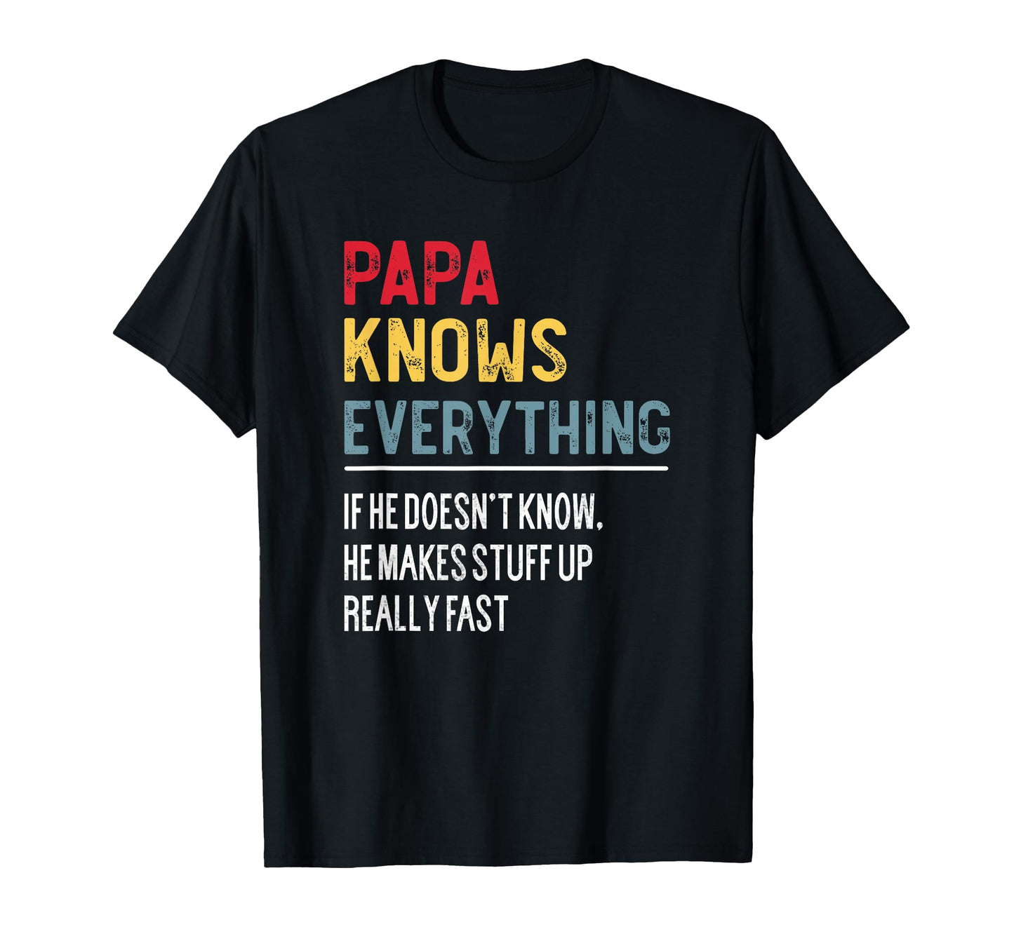 Funny Papa Knows Everything Fathers Day T-Shirt - Novelty Apparel Unisex - T-Shirt, Sweatshirt, Hoodie