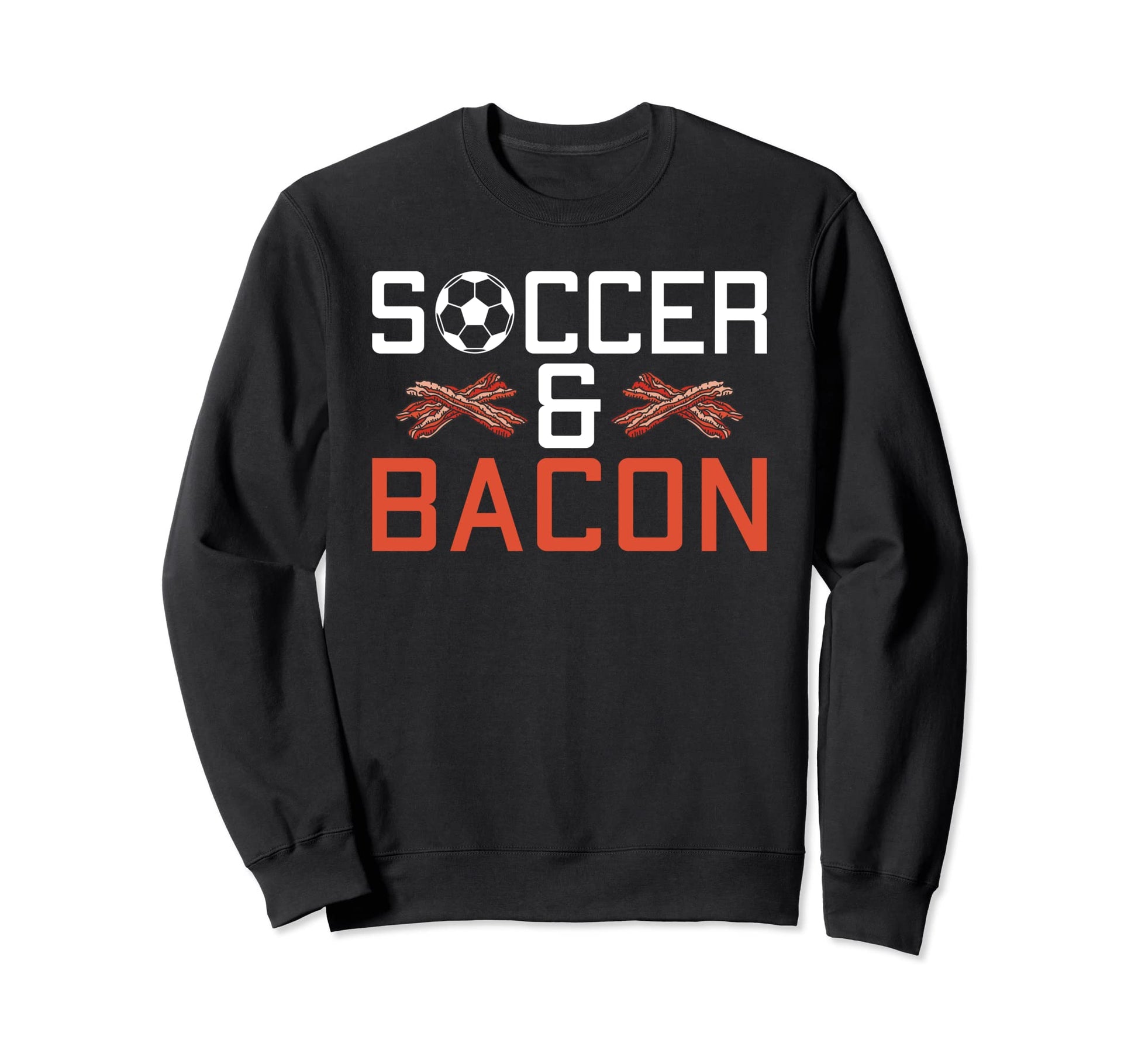 Soccer And Bacon Lover Soccer Sweatshirt - Unique Graphic for Adults - T-Shirt, Sweatshirt, Hoodie