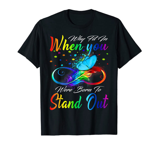 Autism Autist Why Fit When You Were Born T-Shirt - Novelty Apparel Unisex - T-Shirt, Sweatshirt, Hoodie