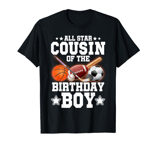 All Star Cousin Birthday Basketball T-Shirt - Streetwear Style Men Women - T-Shirt, Sweatshirt, Hoodie