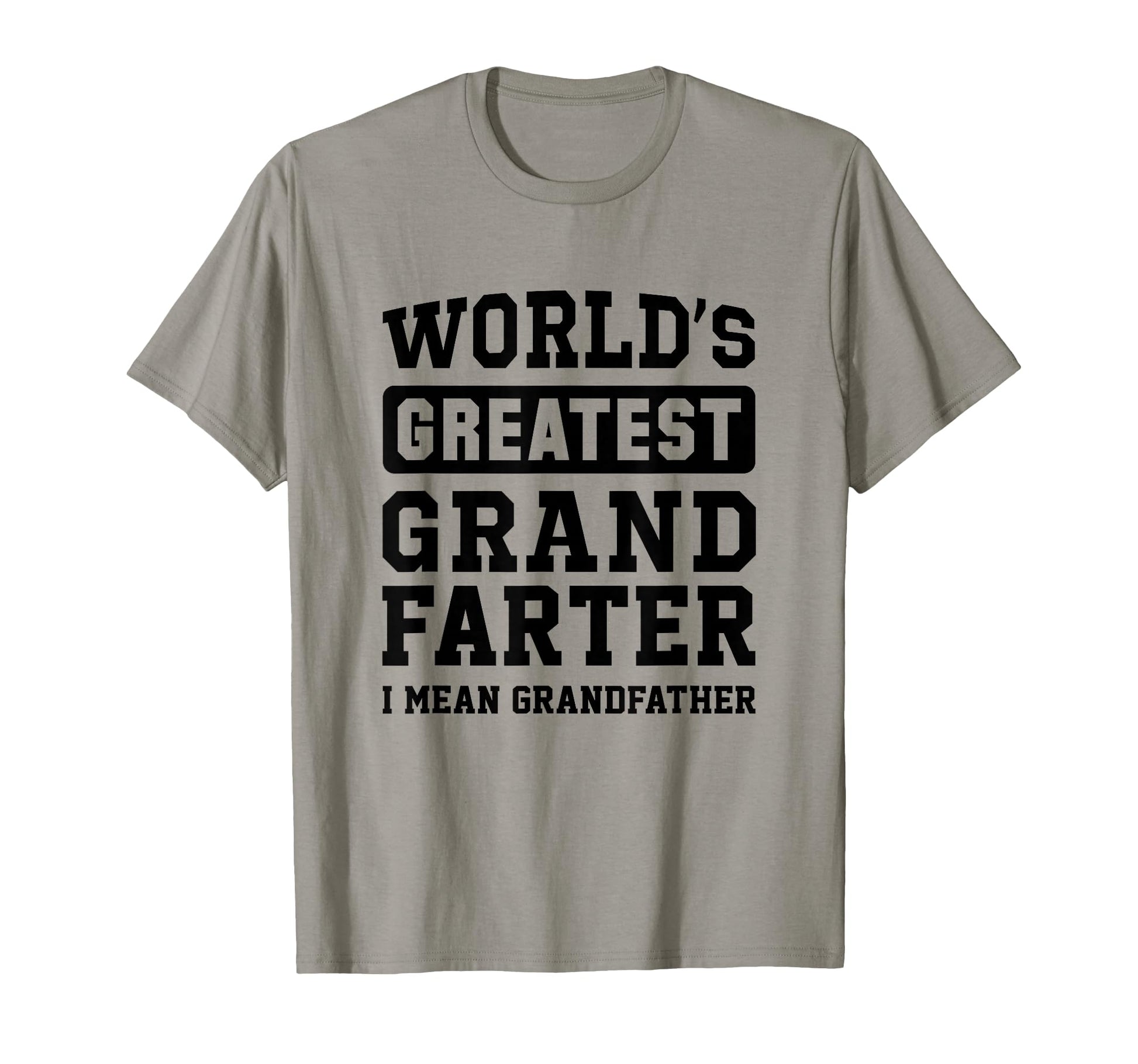 Worlds Greatest Grand Farter I Mean T-Shirt - Unique Graphic Men Women - T-Shirt, Sweatshirt, Hoodie