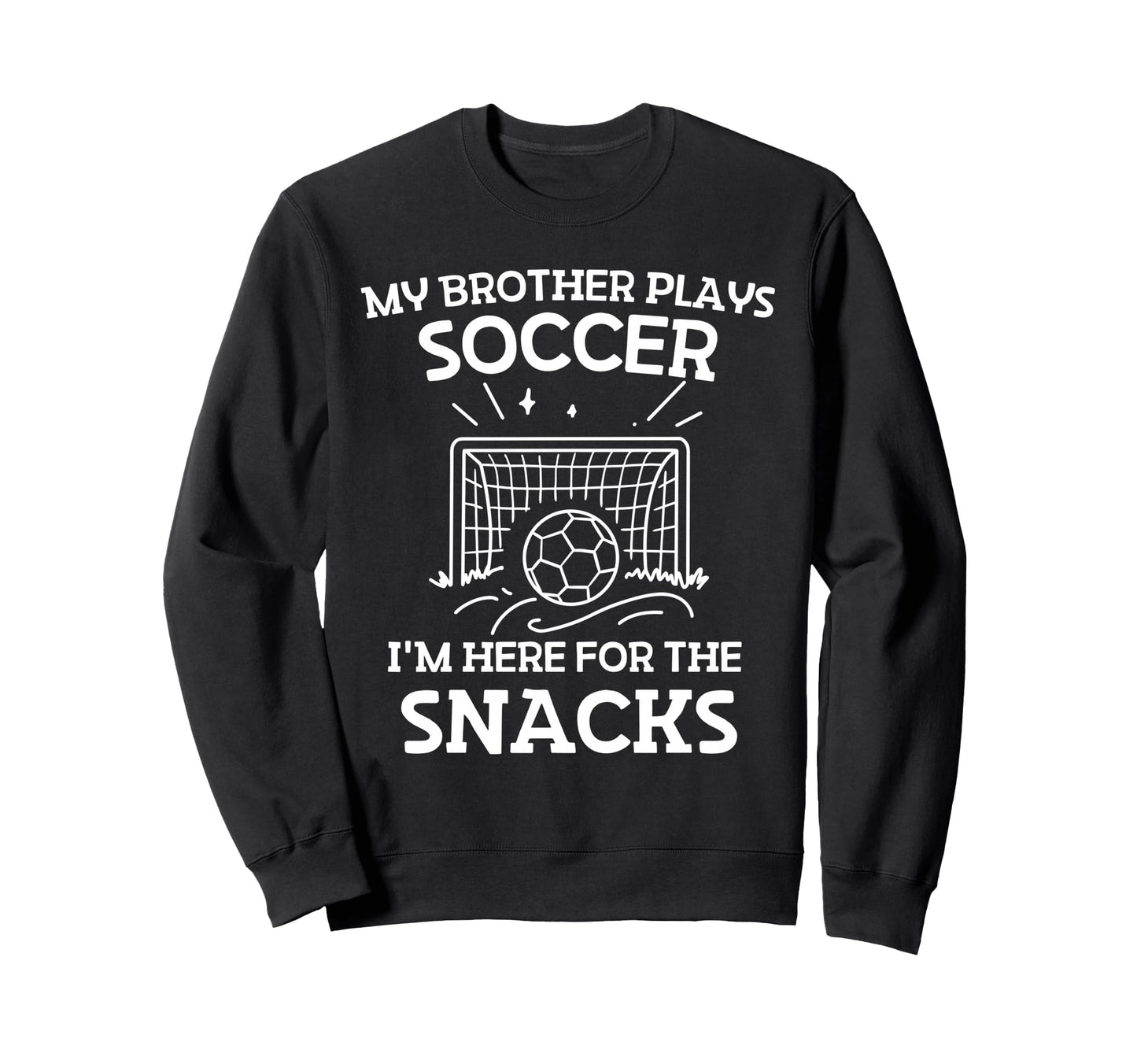 My Brother Plays Soccer Im Here Sweatshirt - Minimalist Print for Adults - T-Shirt, Sweatshirt, Hoodie