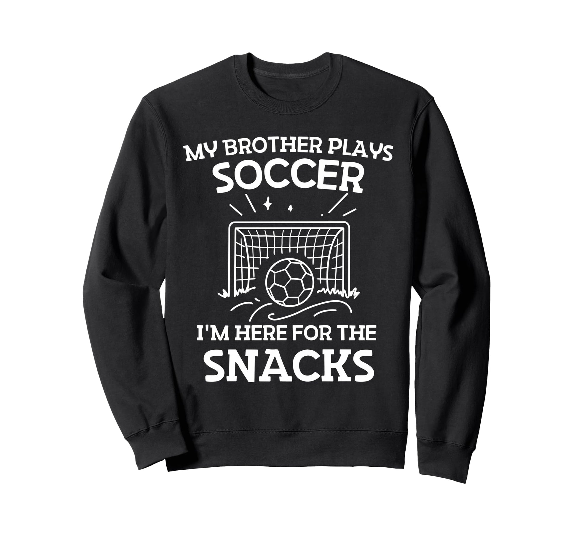 My Brother Plays Soccer Im Here Sweatshirt - Minimalist Print for Adults - T-Shirt, Sweatshirt, Hoodie