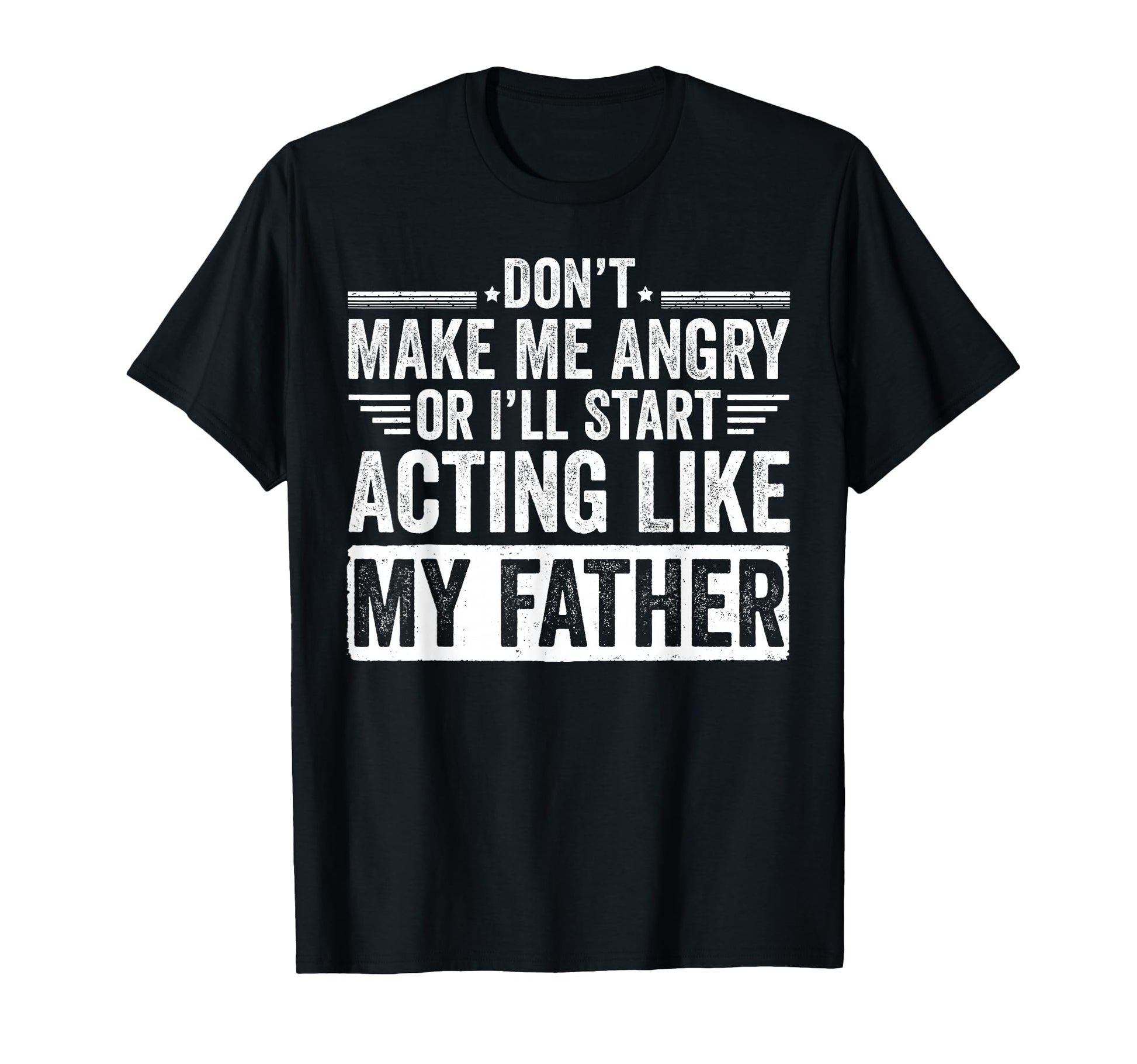 Dont Make Me Angry Or Ill Act Like My T-Shirt - Minimalist Print Men Women - T-Shirt, Sweatshirt, Hoodie