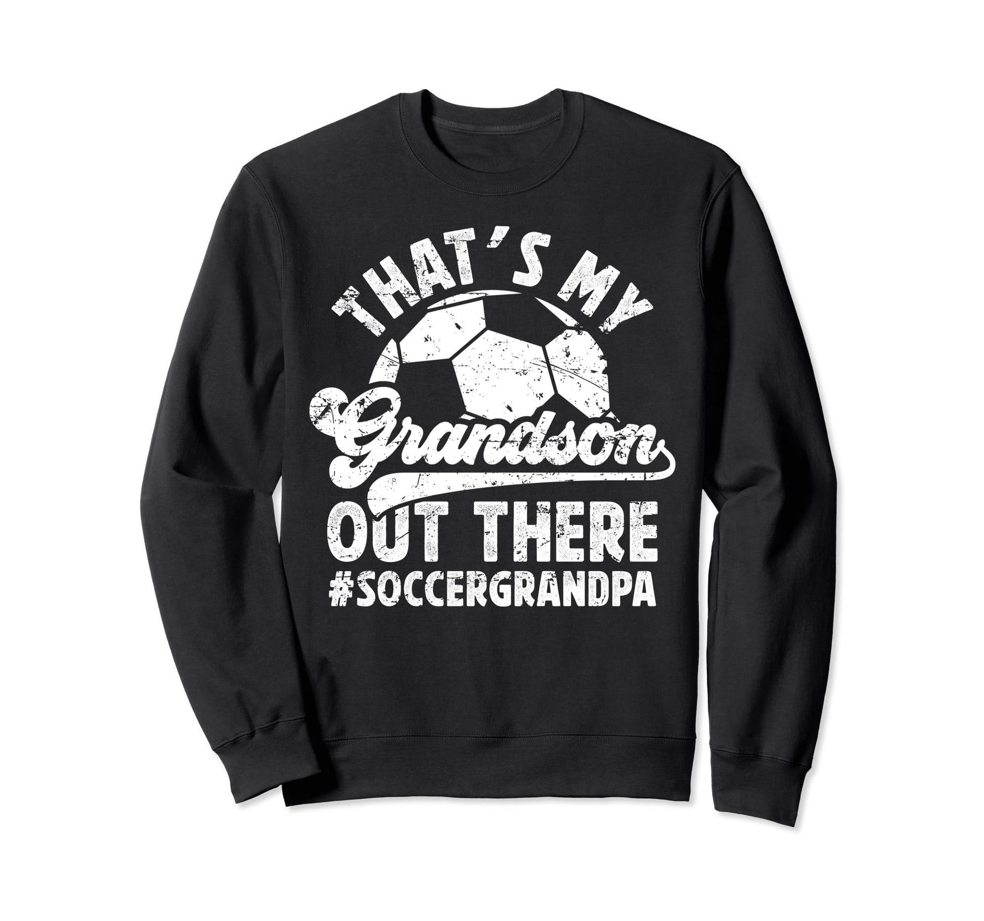 My Grandson Soccer Grandpa Soccer Sweatshirt - Novelty Apparel Men Women - T-Shirt, Sweatshirt, Hoodie