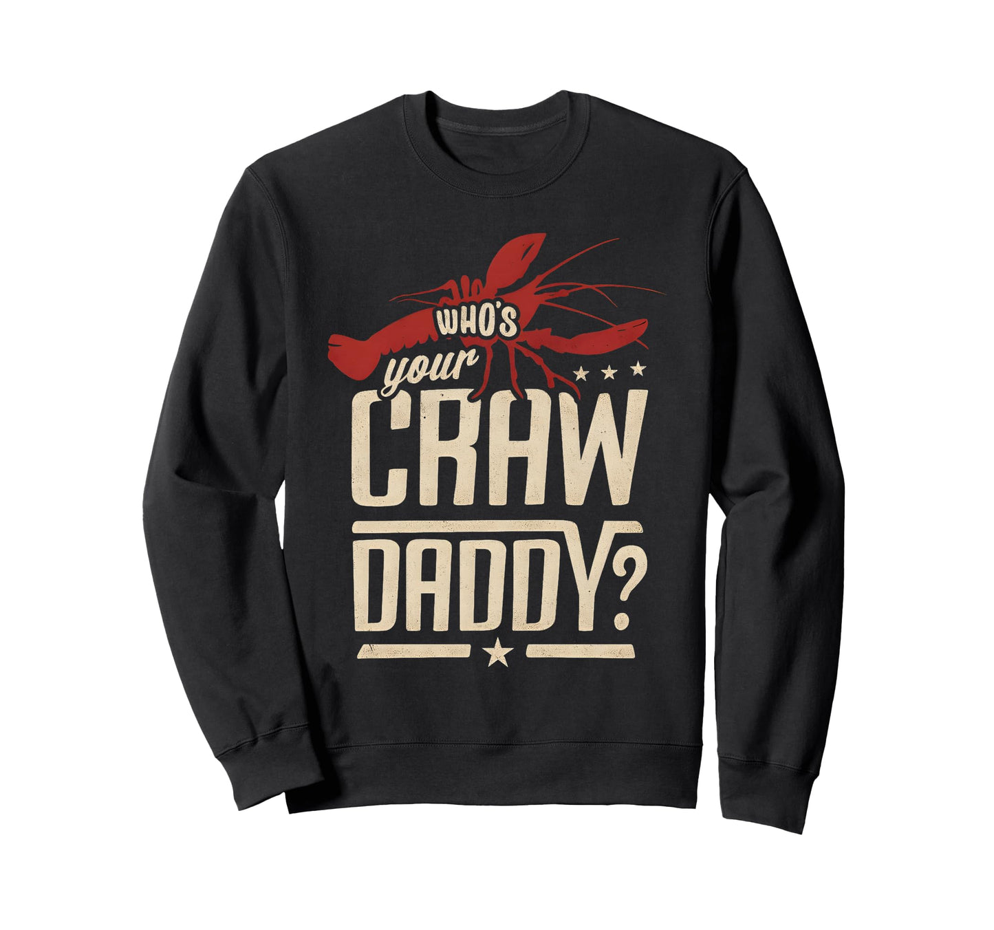 Funny Whos Your Craw Daddy Sweatshirt - Streetwear Style for Adults - T-Shirt, Sweatshirt, Hoodie