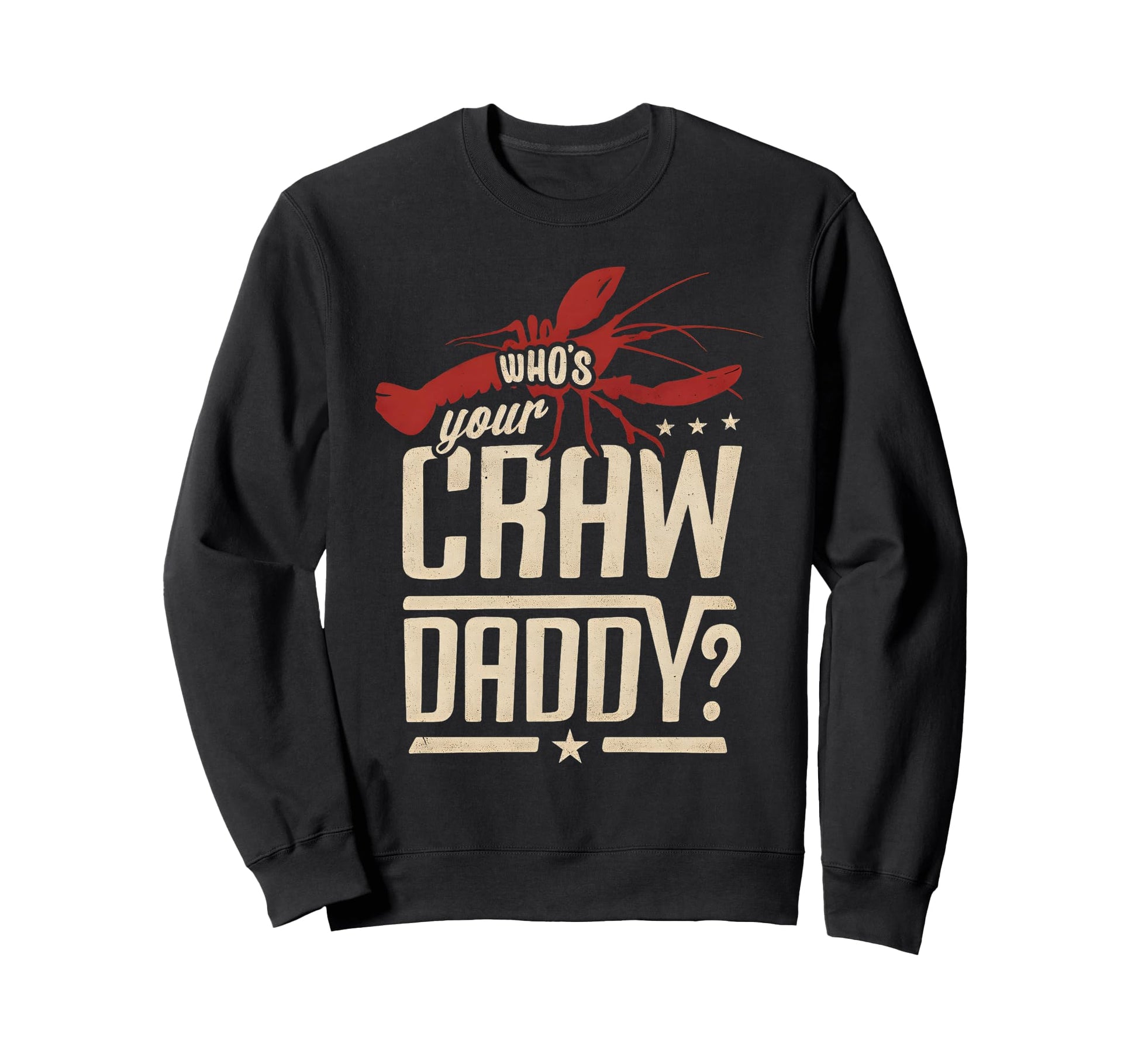 Funny Whos Your Craw Daddy Sweatshirt - Streetwear Style for Adults - T-Shirt, Sweatshirt, Hoodie