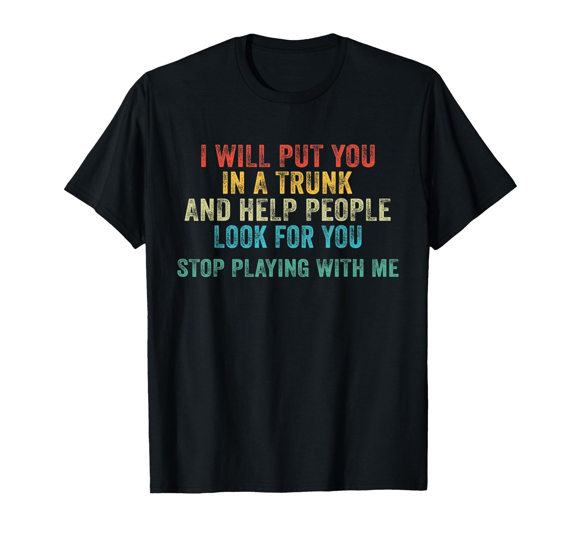 Stop Playing Me Funny Distressed T-Shirt - Unique Graphic Men Women - T-Shirt, Sweatshirt, Hoodie