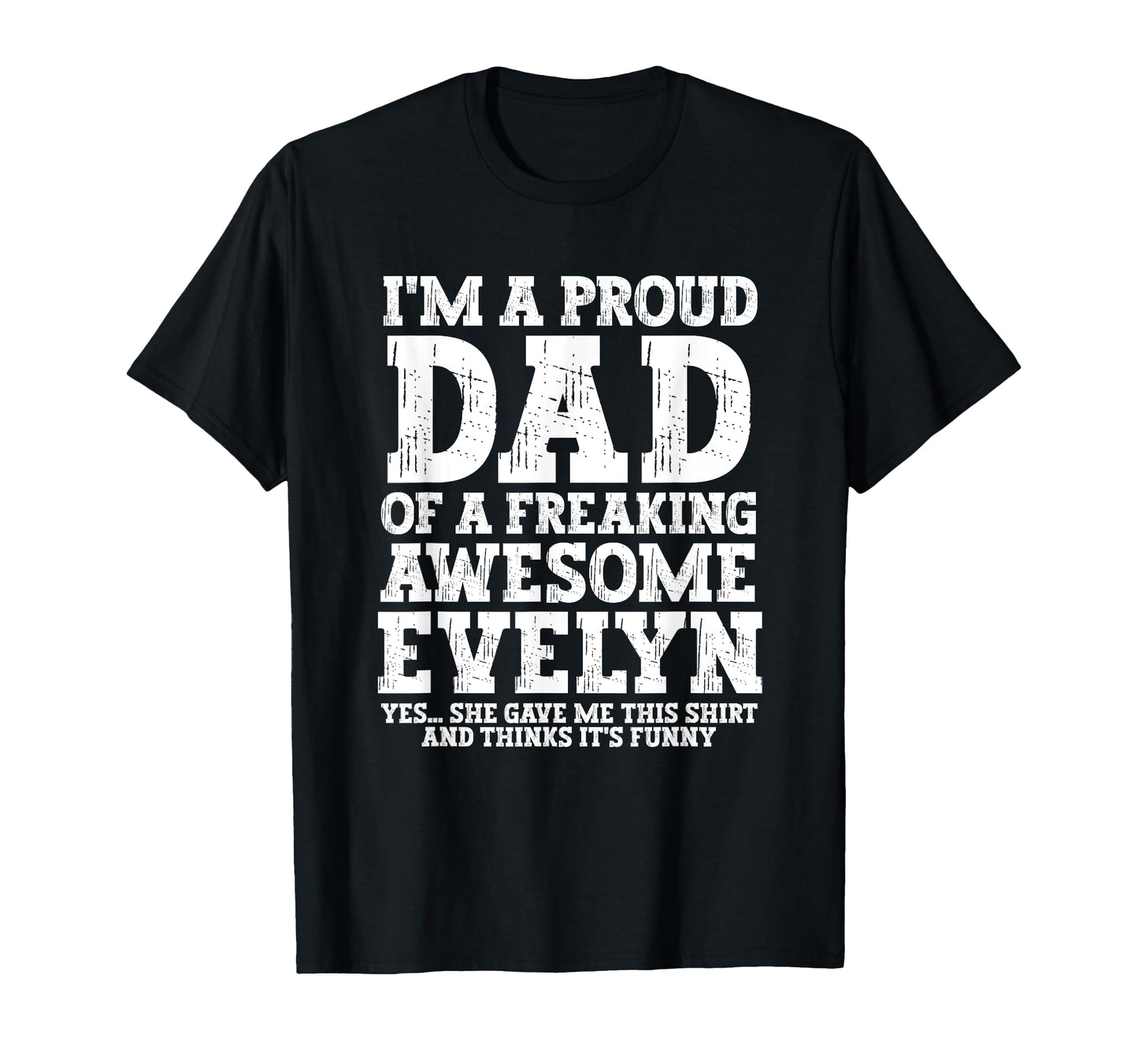 Dad Evelyn Personalized Name Funny T-Shirt - Graphic Print for Adults - T-Shirt, Sweatshirt, Hoodie