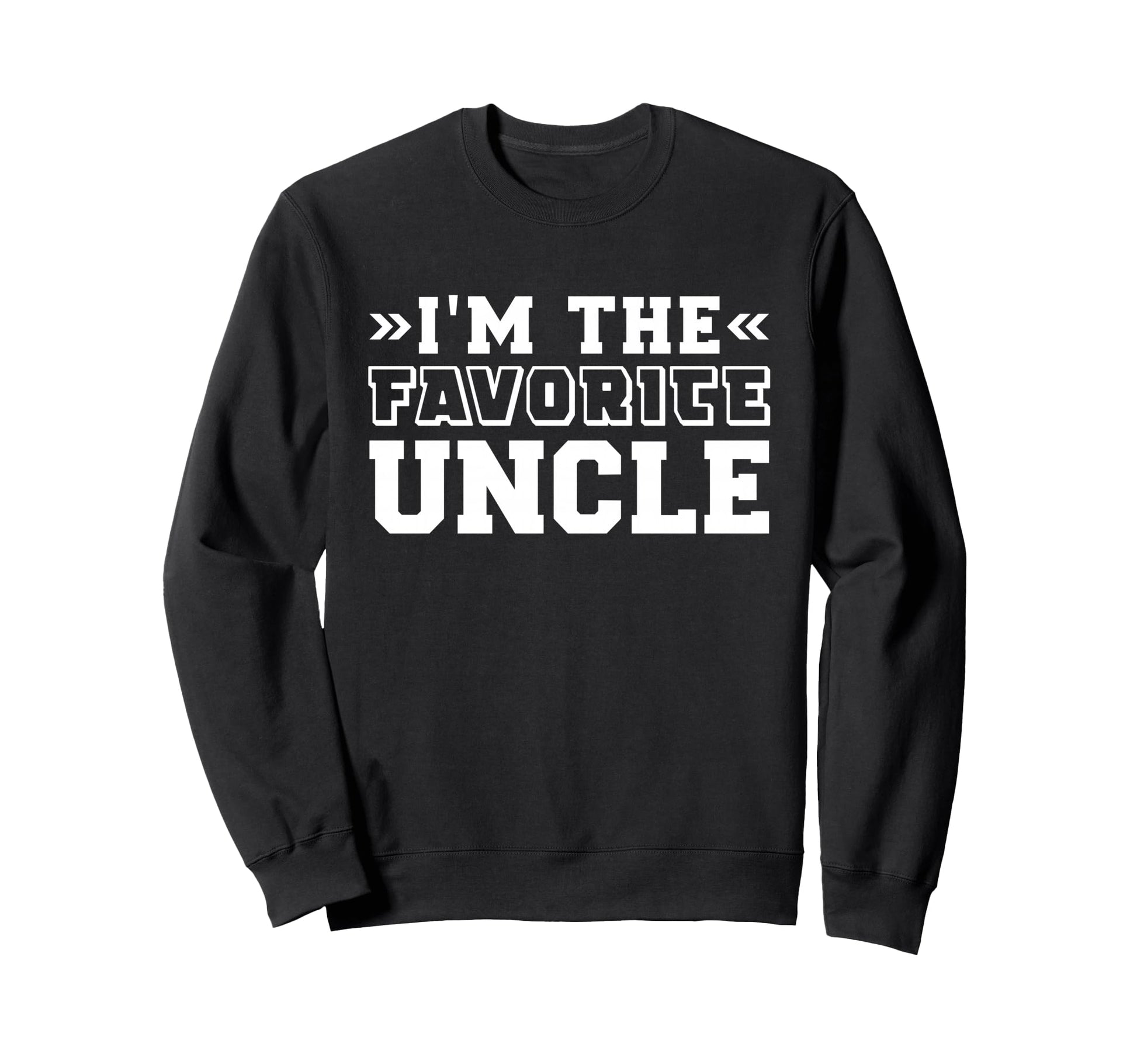 Im Favorite Uncle Sweatshirt - Graphic Print for Adults - T-Shirt, Sweatshirt, Hoodie