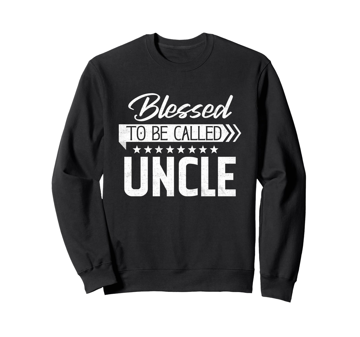 Blessed To Be Called Uncle Happy Sweatshirt - Streetwear Style Men Women - T-Shirt, Sweatshirt, Hoodie