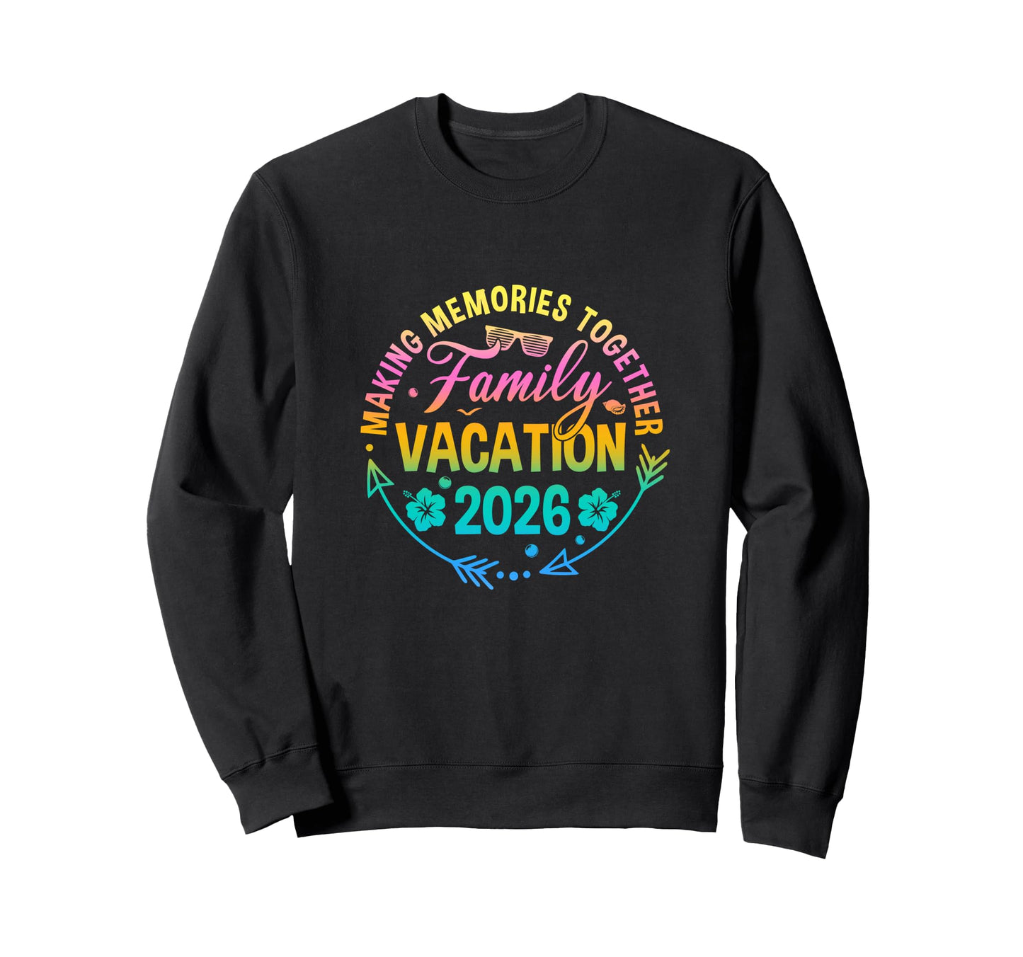 Family Vacation 2026 Making Sweatshirt - Aesthetic Graphic for Adults - T-Shirt, Sweatshirt, Hoodie