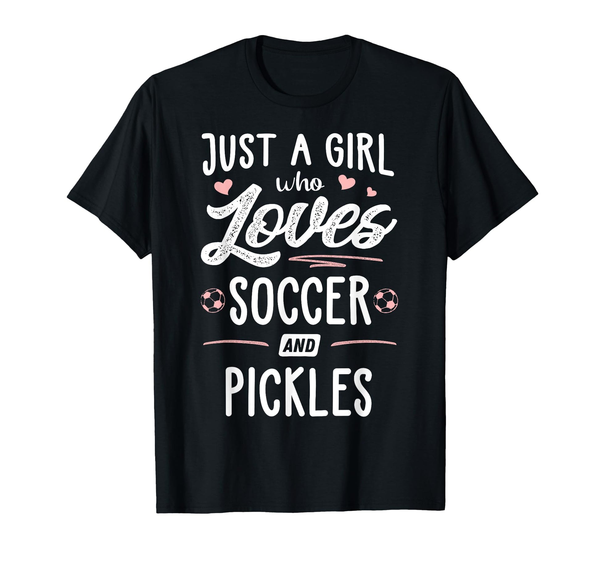 Just Who Loves Soccer And Pickles Gift T-Shirt - Novelty Apparel Men Women - T-Shirt, Sweatshirt, Hoodie