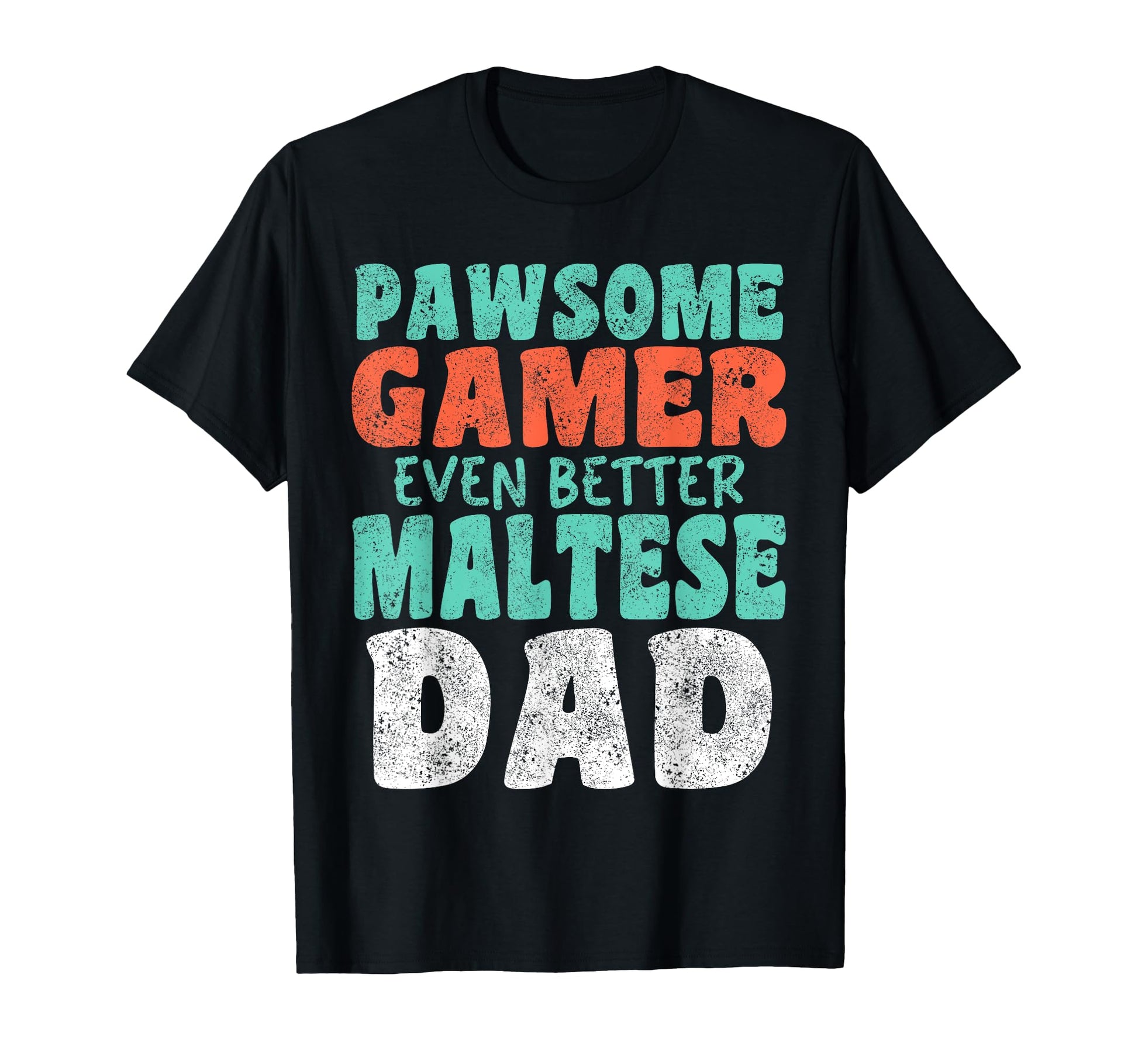 Pawsome Gamer Even Better Maltese Dad Dog T-Shirt - Novelty Apparel Unisex - T-Shirt, Sweatshirt, Hoodie