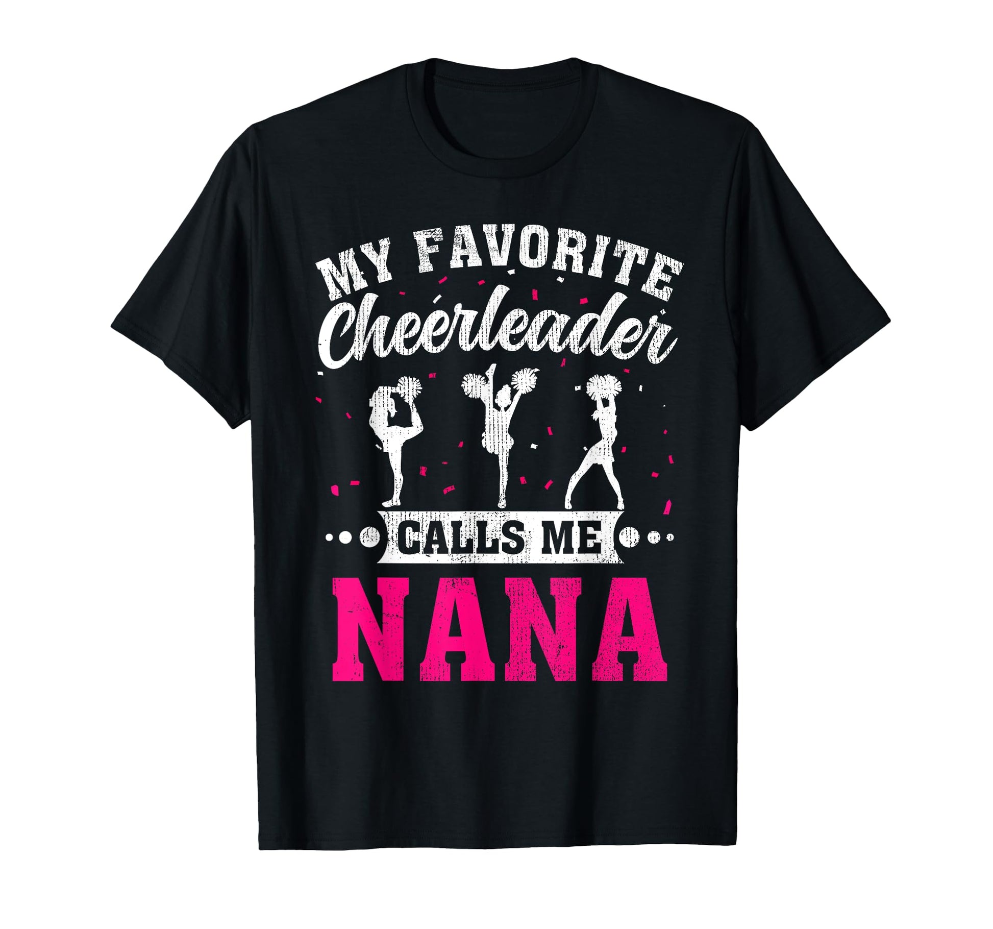 My Favorite Cheerleader Calls Me Nana T-Shirt - Graphic Print Men Women - T-Shirt, Sweatshirt, Hoodie