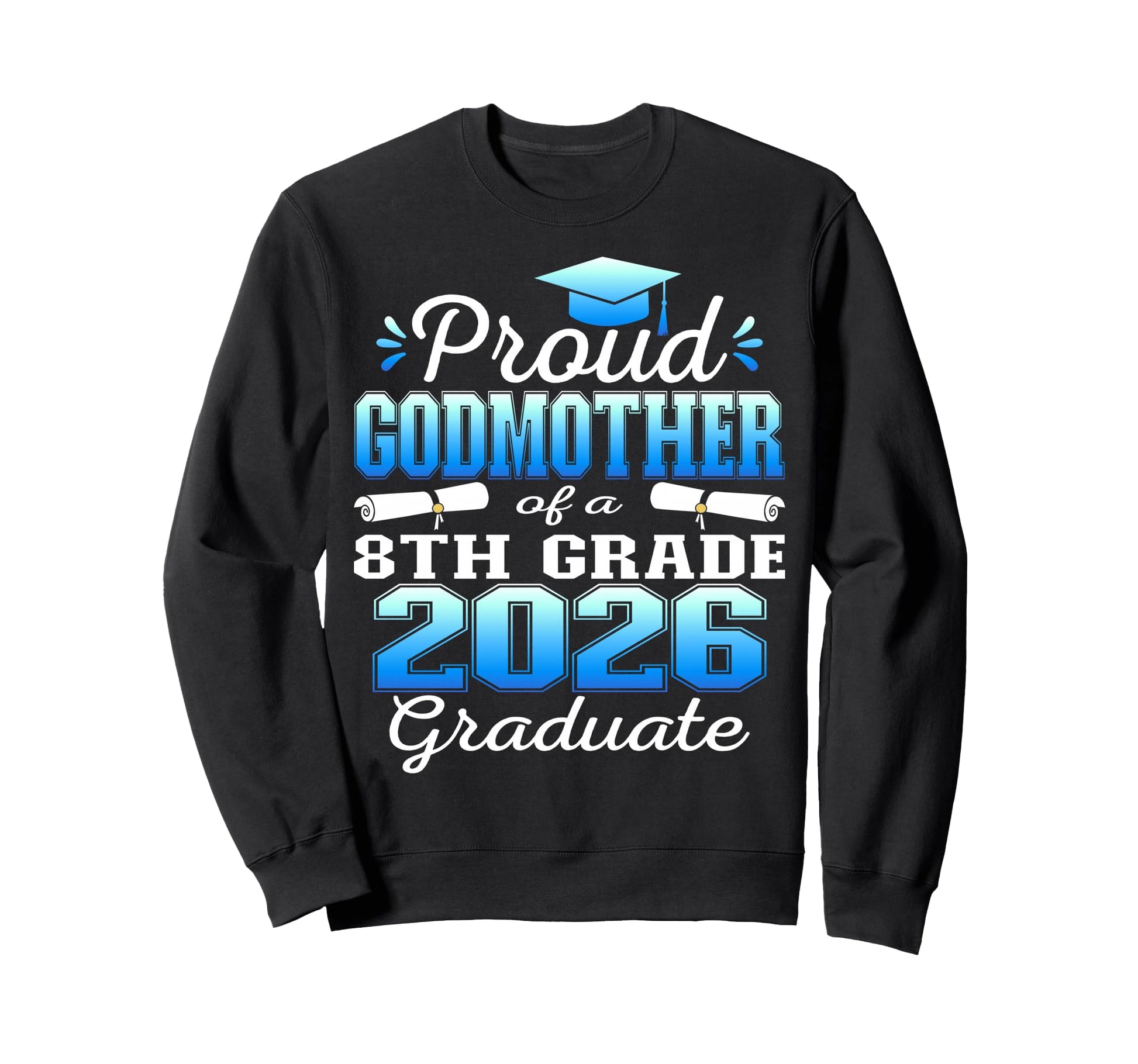 Proud Godmother 8Th Grade Sweatshirt - Minimalist Print for Adults - T-Shirt, Sweatshirt, Hoodie