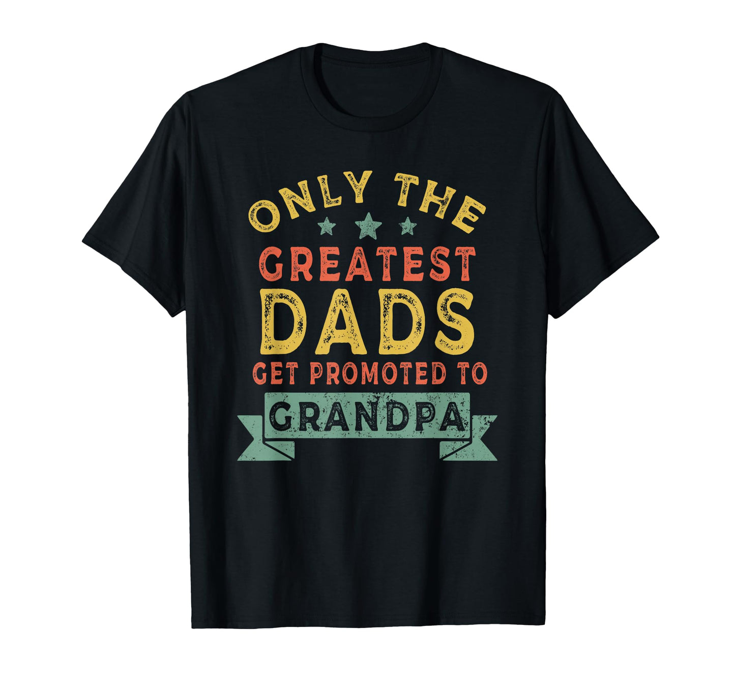Greatest Dads Get Promoted To Grandpa T-Shirt - Custom Art Print Unisex - T-Shirt, Sweatshirt, Hoodie
