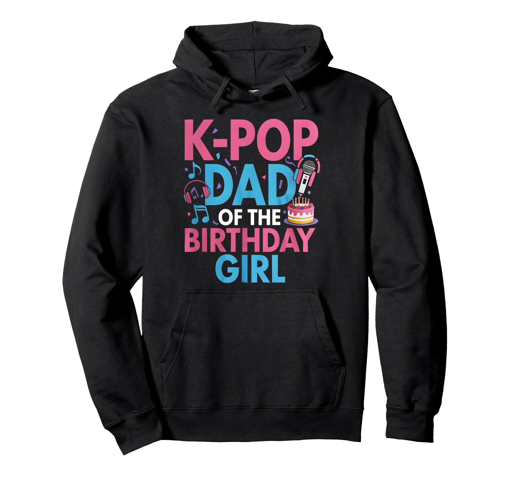 K Pop Birthday Dad K Pop Dad Hoodie - Fun Novelty Design for Adults - T-Shirt, Sweatshirt, Hoodie