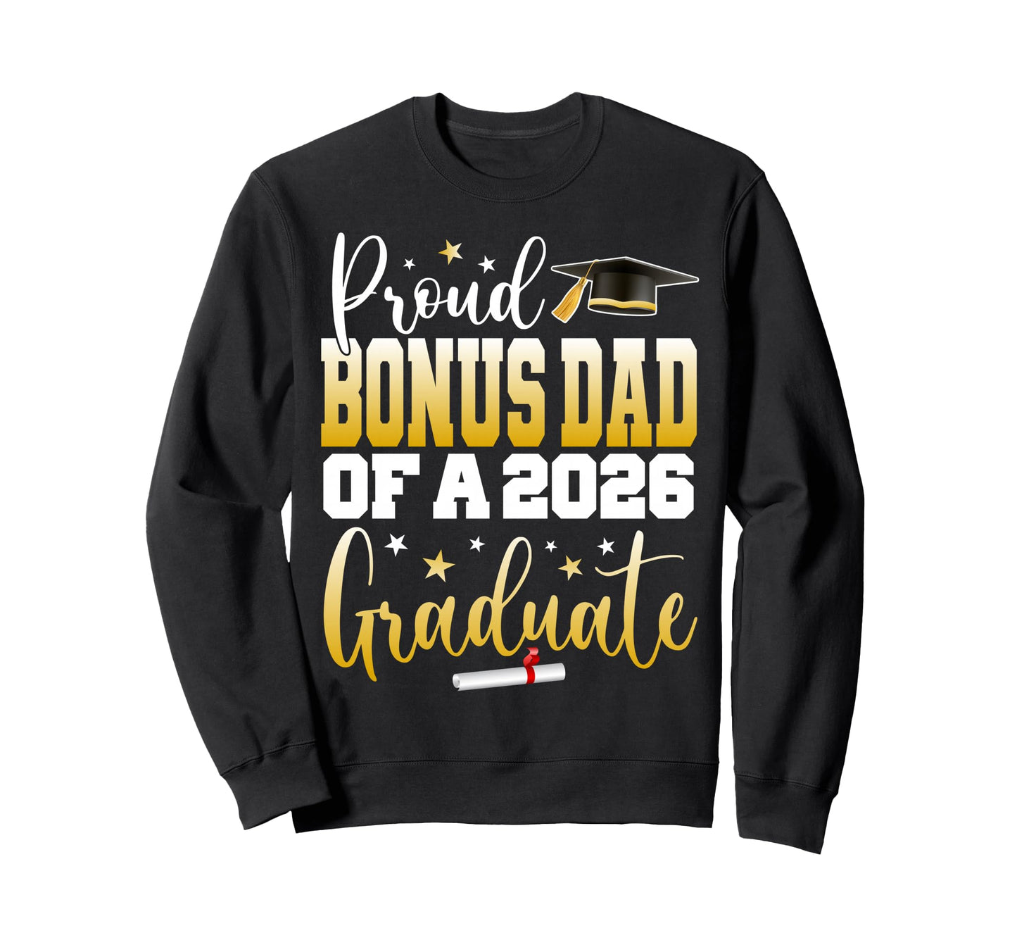 Senior 2026 Proud Bonus Dad Class Sweatshirt - Unique Graphic for Adults - T-Shirt, Sweatshirt, Hoodie