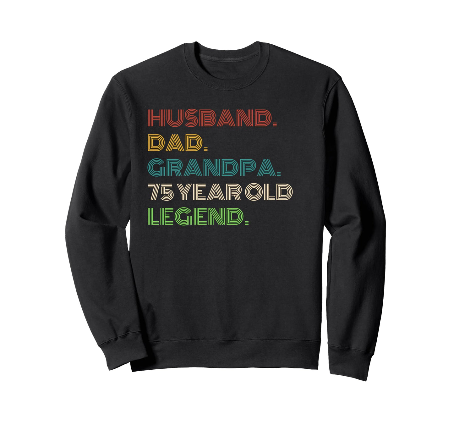Husband Dad Grandpa 75 Year Old Sweatshirt - Aesthetic Graphic Unisex - T-Shirt, Sweatshirt, Hoodie