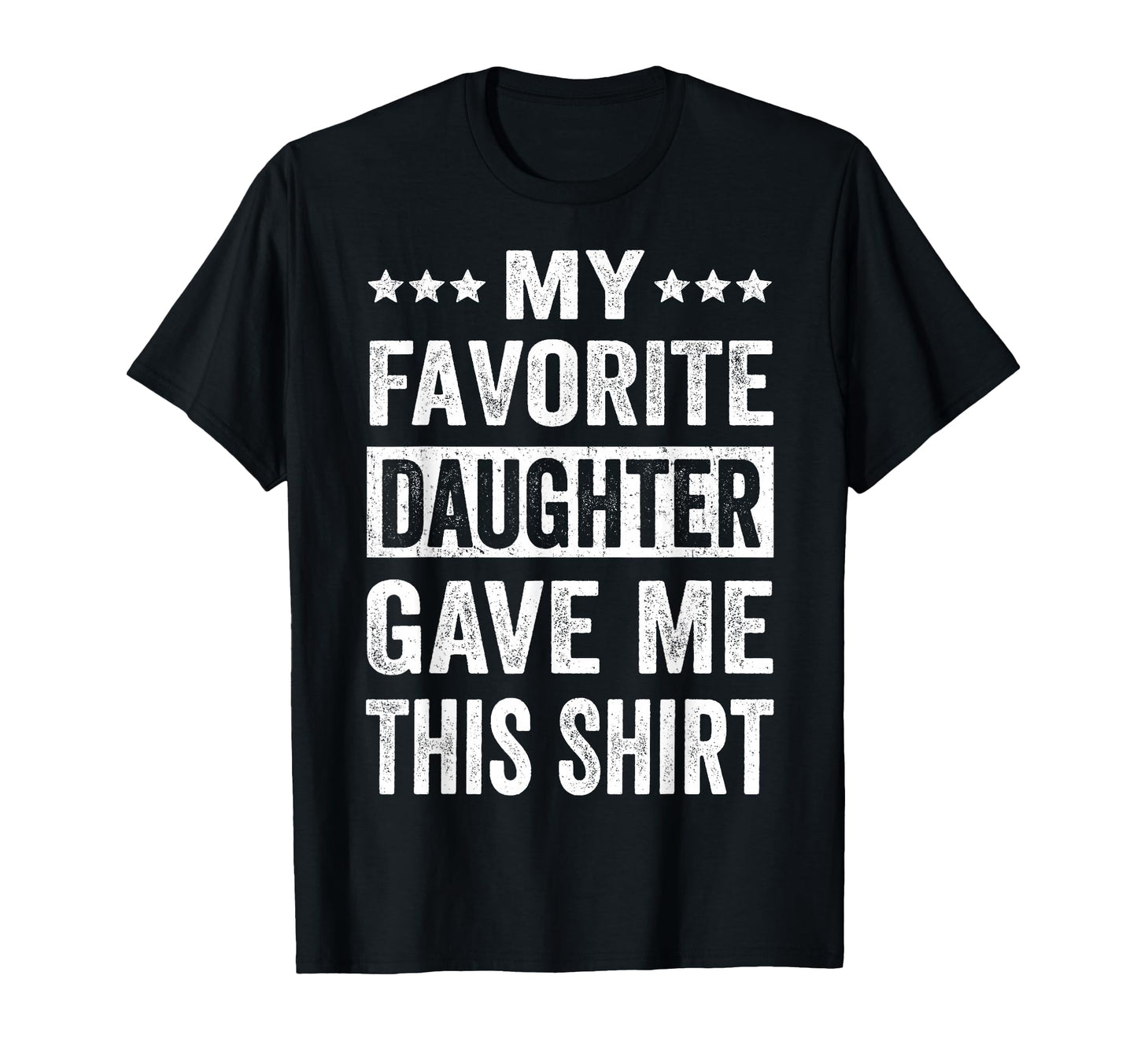 My Favorite Daughter Gave Me This Funny T-Shirt - Graphic Print Men Women - T-Shirt, Sweatshirt, Hoodie