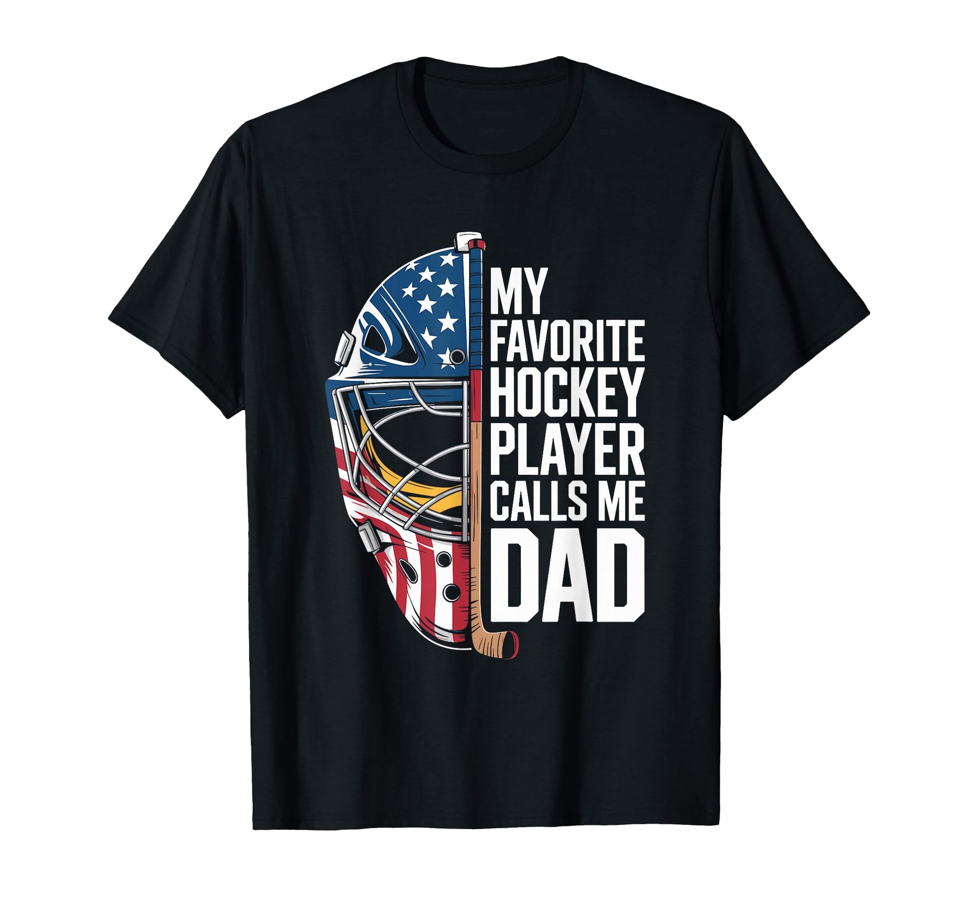 My Favorite Hockey Player Calls Me Dad T-Shirt - Graphic Print for Adults - T-Shirt, Sweatshirt, Hoodie