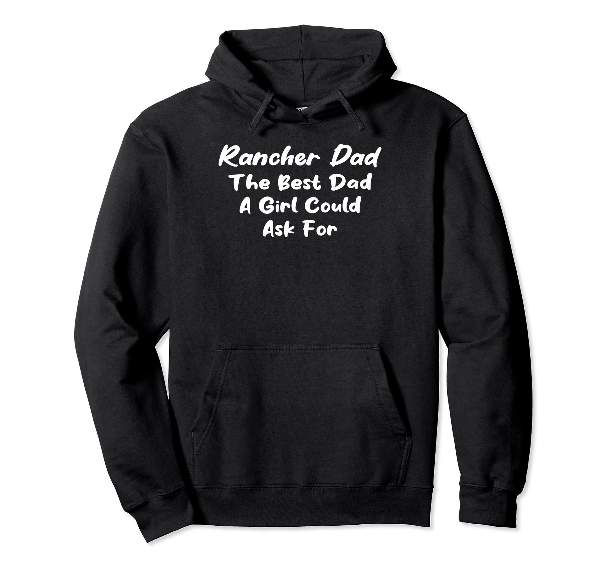 Rancher Dad Best Dad Could Ask Hoodie - Novelty Apparel for Adults - T-Shirt, Sweatshirt, Hoodie