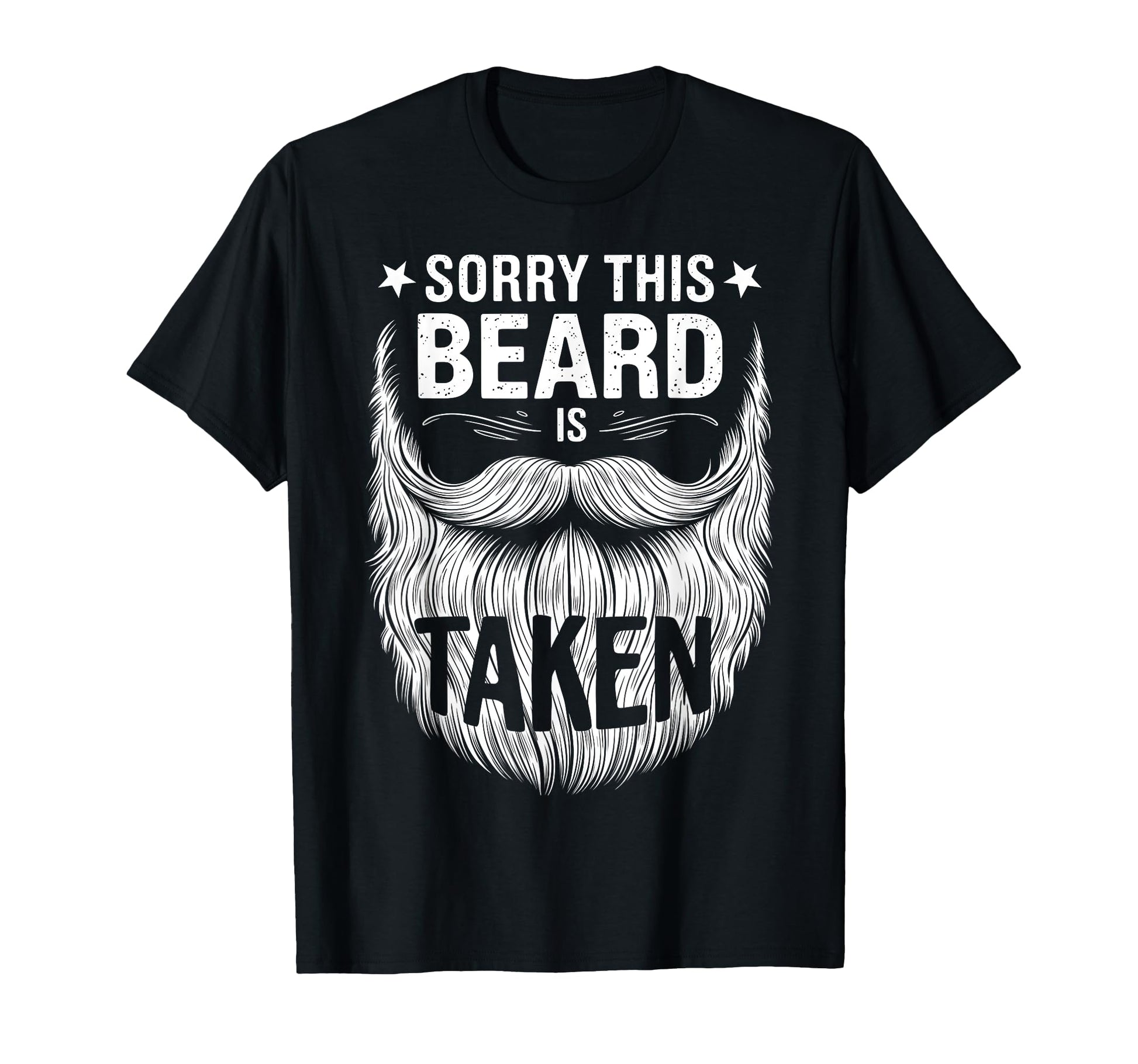 Sorry This Beard Is Taken Funny T-Shirt - Novelty Apparel Men Women - T-Shirt, Sweatshirt, Hoodie