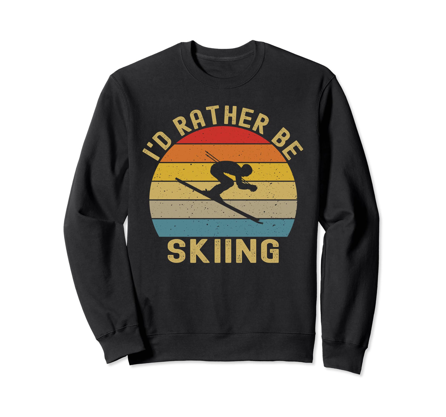 Id Rather Be Skiing Skier Ski Dad Sweatshirt - Novelty Apparel for Adults - T-Shirt, Sweatshirt, Hoodie
