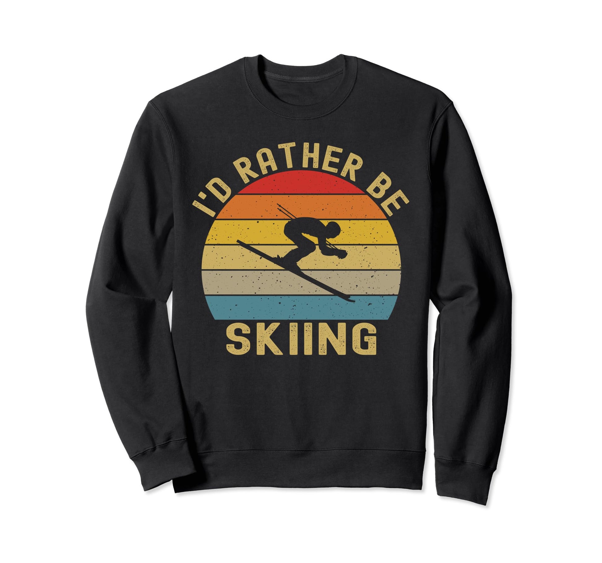 Id Rather Be Skiing Skier Ski Dad Sweatshirt - Novelty Apparel for Adults - T-Shirt, Sweatshirt, Hoodie