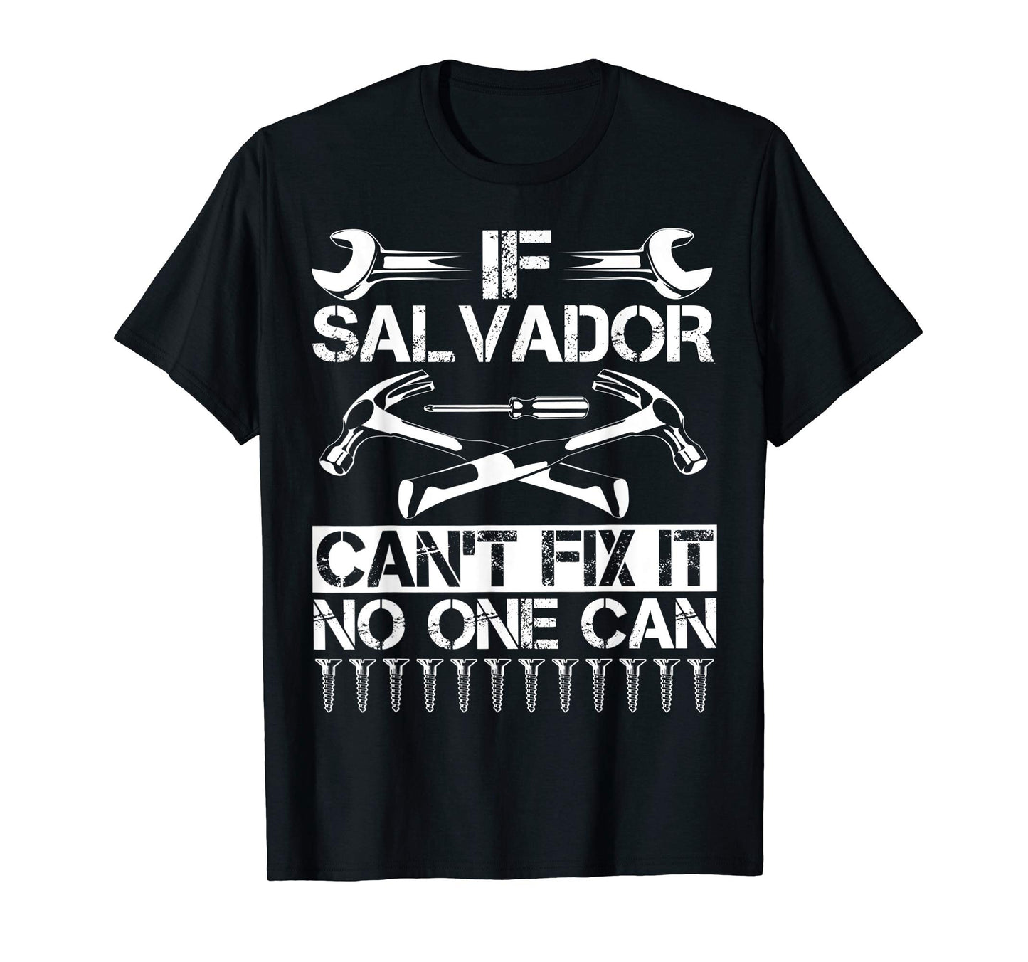 Salvador Fix It Funny Birthday T-Shirt - Novelty Apparel Unisex - T-Shirt, Sweatshirt, Hoodie