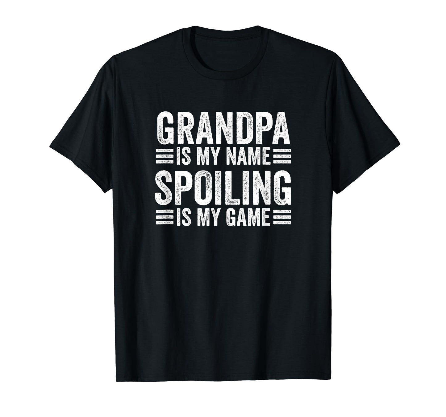Grandpa Is My Name Spoiling Is T-Shirt - Casual Everyday Wear for Adults - T-Shirt, Sweatshirt, Hoodie