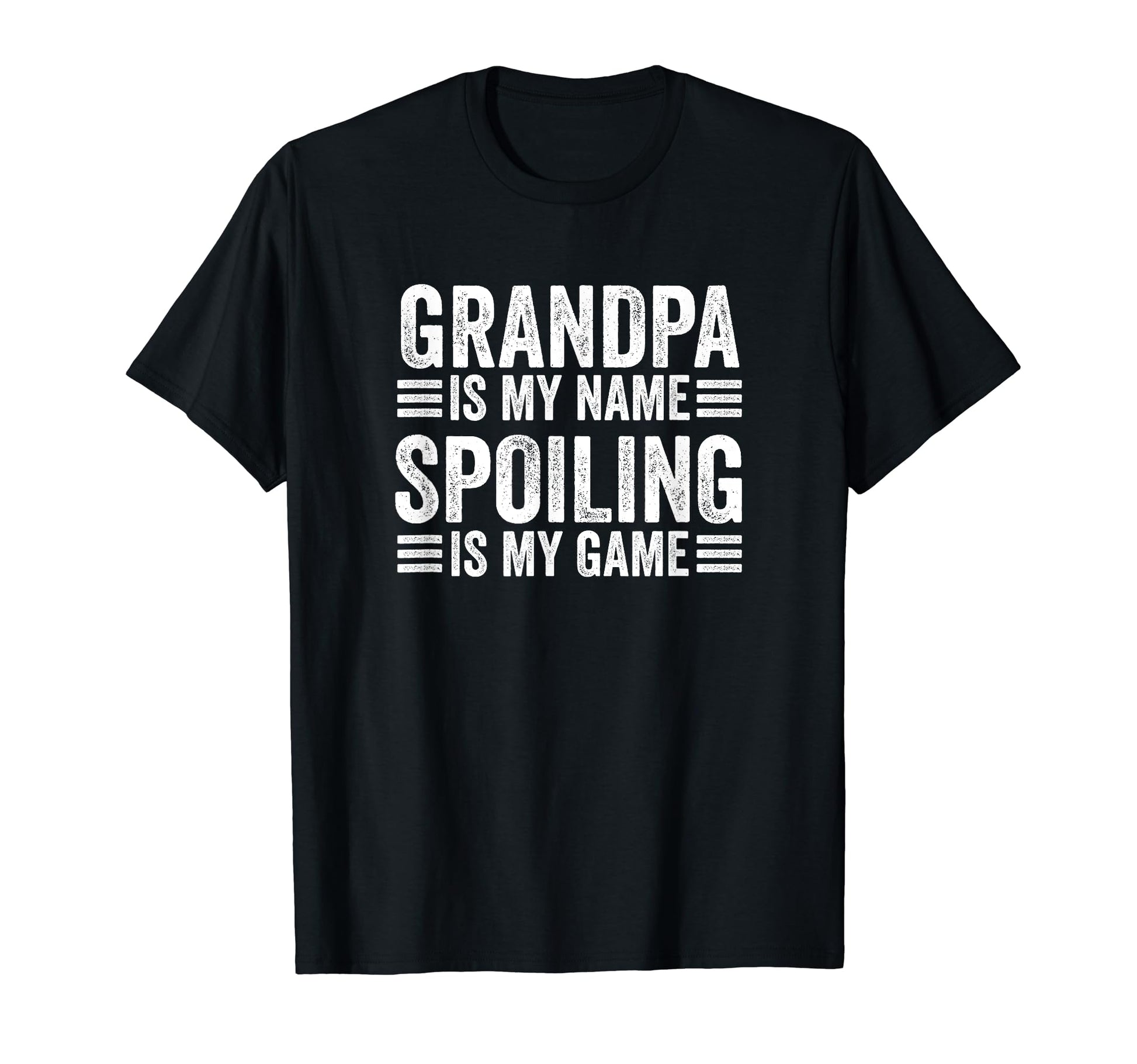 Grandpa Is My Name Spoiling Is T-Shirt - Casual Everyday Wear for Adults - T-Shirt, Sweatshirt, Hoodie