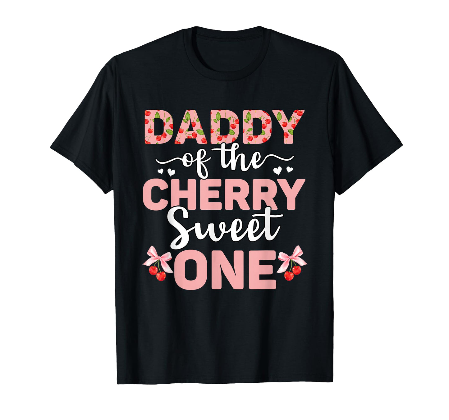 Daddy Cherry Sweet One 1St Birthday T-Shirt - Graphic Print Men Women - T-Shirt, Sweatshirt, Hoodie