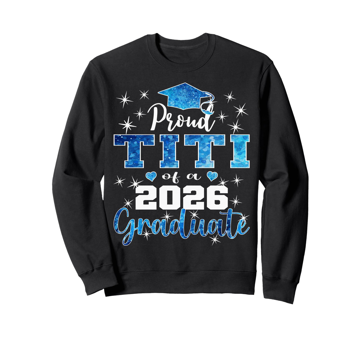 Super Proud Titi 2026 Graduate Sweatshirt - Streetwear Style for Adults - T-Shirt, Sweatshirt, Hoodie