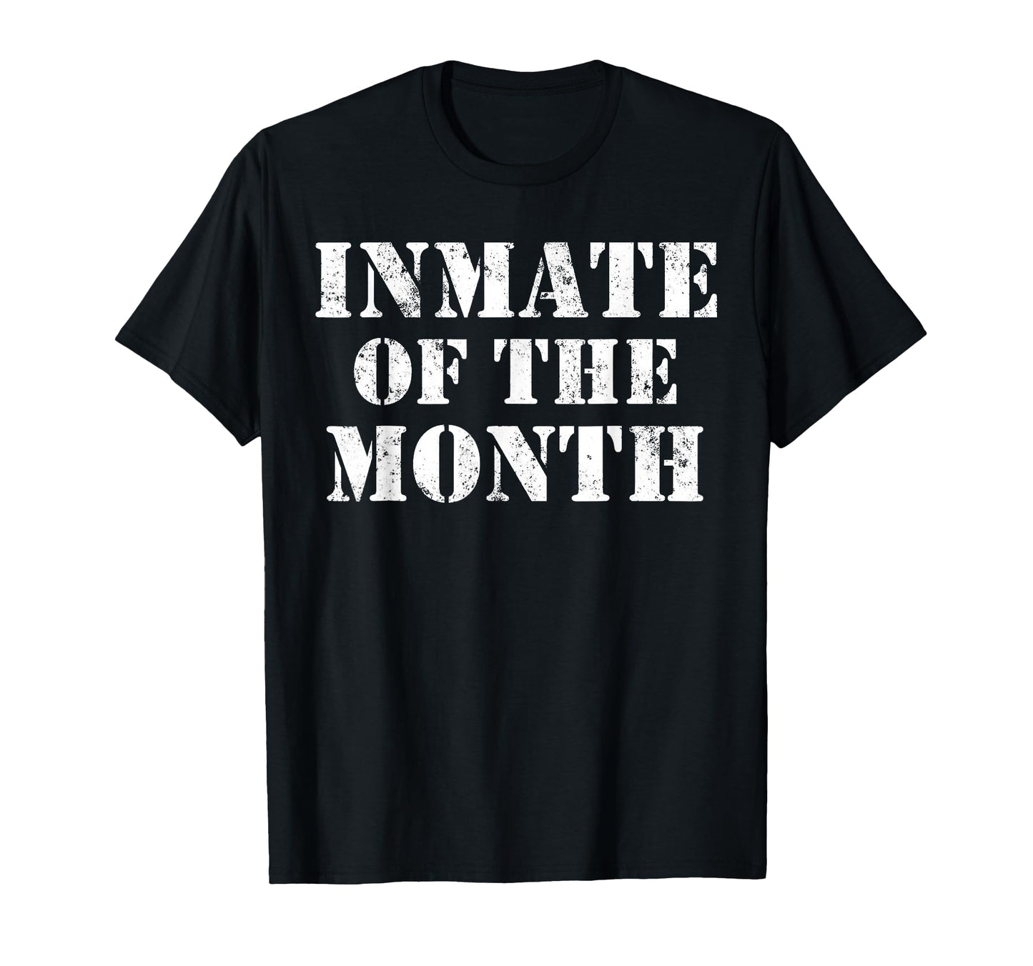 Funny Inmate Month T-Shirt - Custom Art Print Unisex - T-Shirt, Sweatshirt, Hoodie