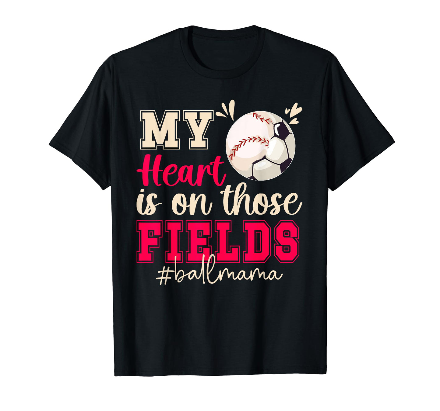 Those Fields Ball Mama Baseball Soccer T-Shirt - Minimalist Print Unisex - T-Shirt, Sweatshirt, Hoodie