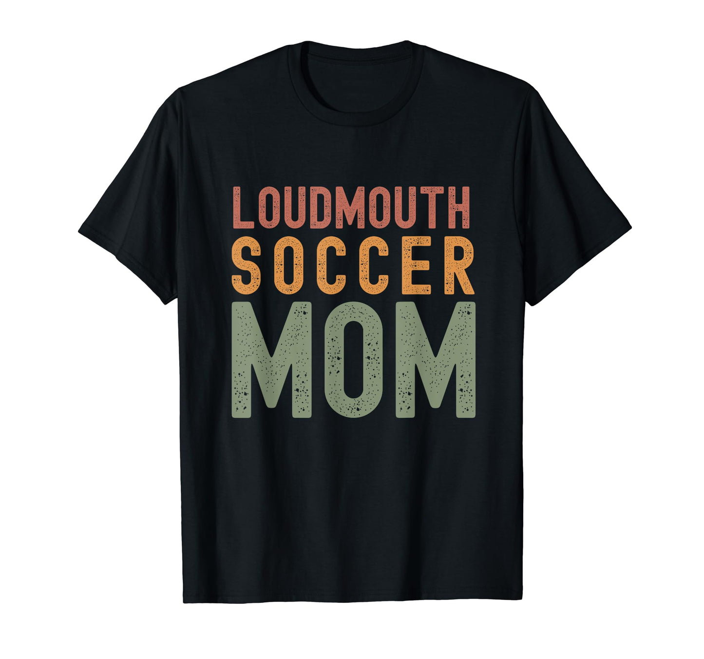 Loudmouth Soccer Mom Funny T-Shirt - Casual Everyday Wear for Adults - T-Shirt, Sweatshirt, Hoodie