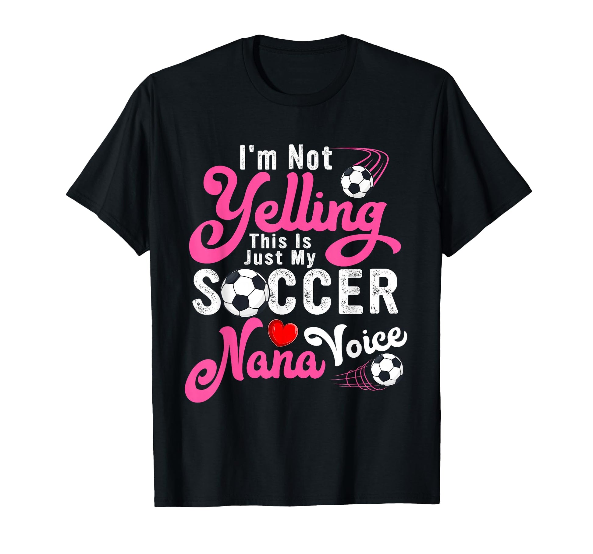 Im Not Yelling This Is My Soccer Nana T-Shirt - Custom Art Print Men Women - T-Shirt, Sweatshirt, Hoodie